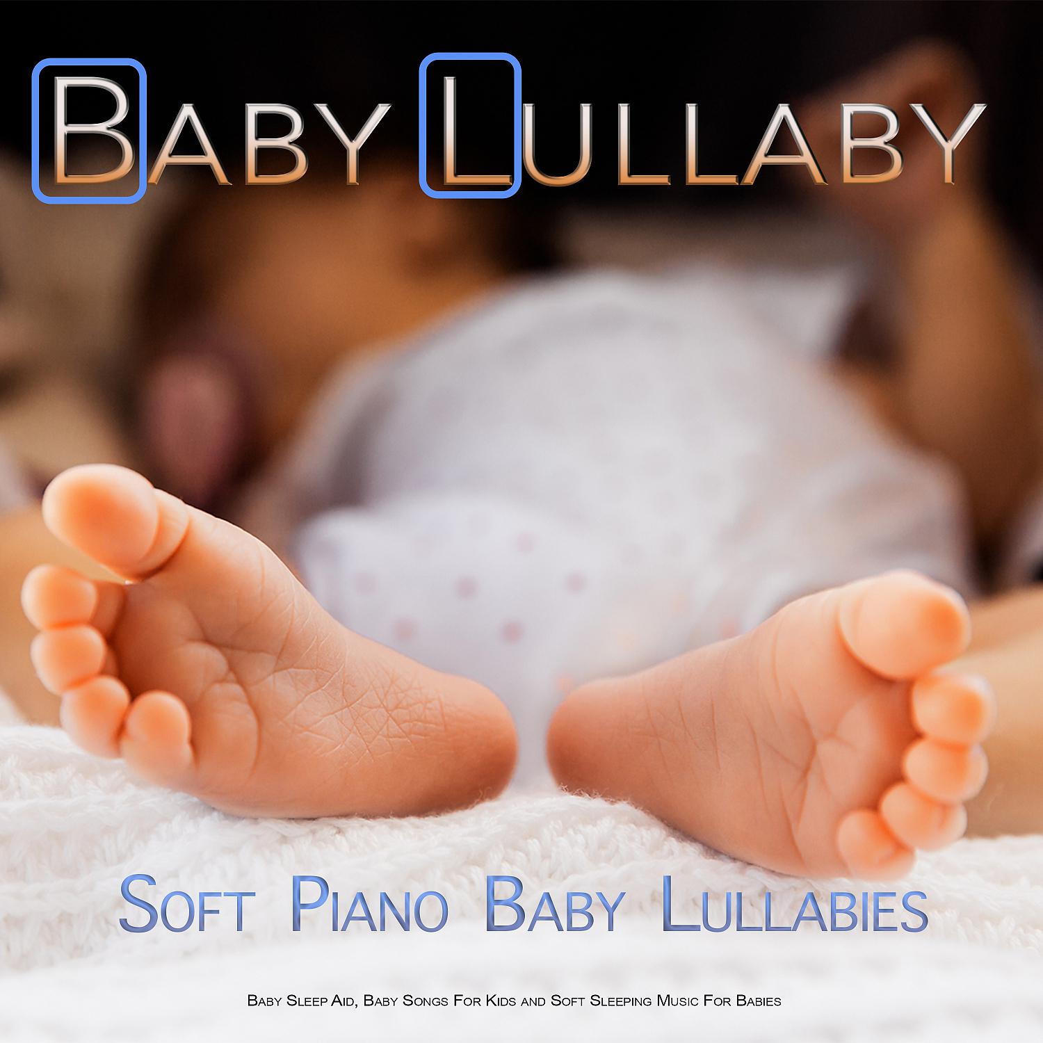 Постер альбома Baby Lullaby: Soft Piano Baby Lullabies For Baby Sleep Aid, Baby Songs For Kids and Soft Sleeping Music For Babies