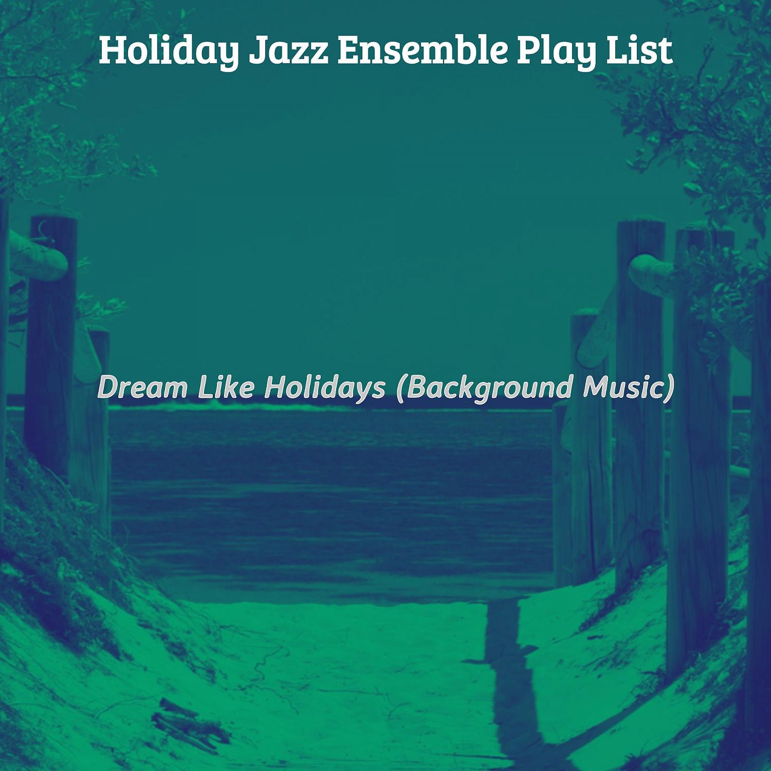 Постер альбома Dream Like Holidays (Background Music)