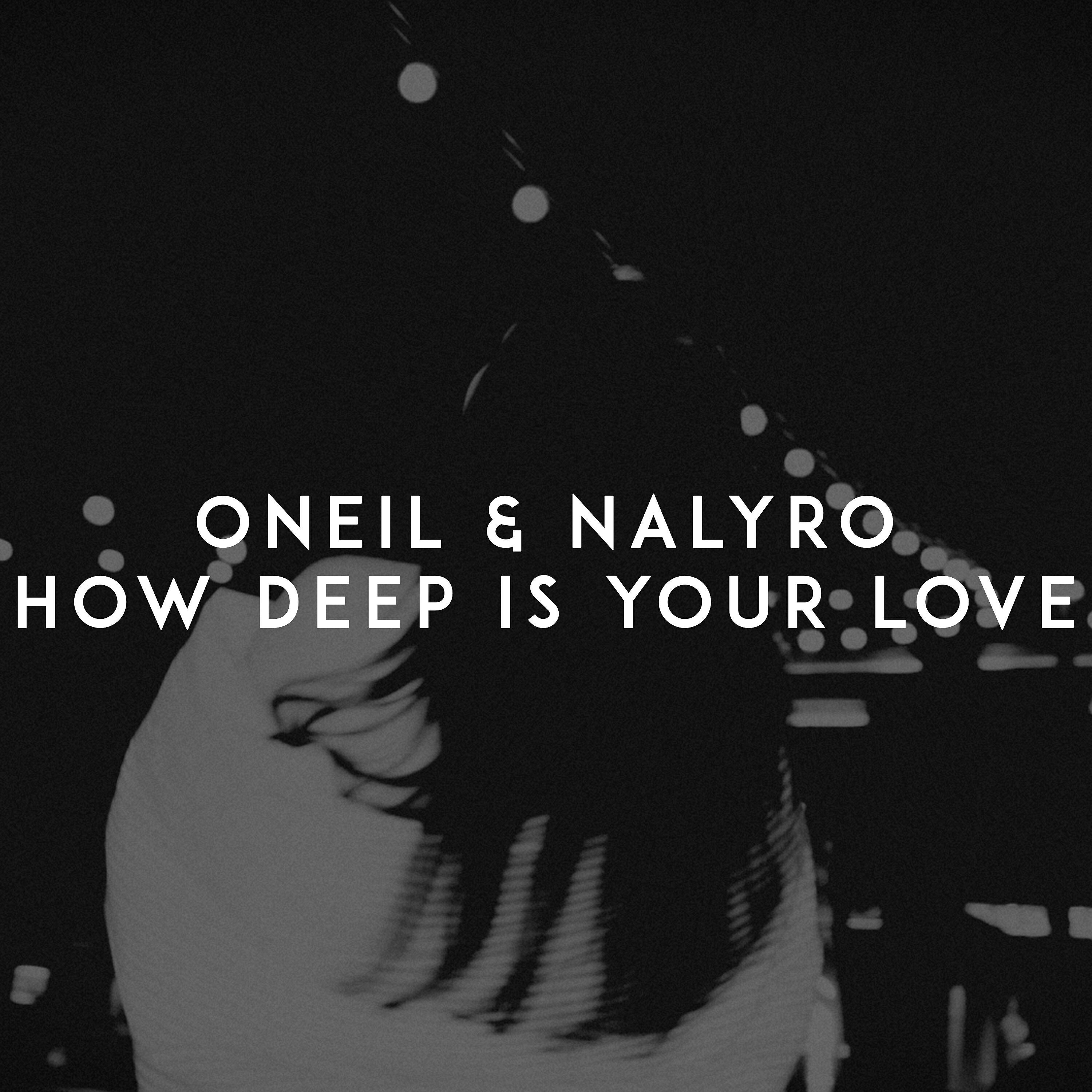 ONEIL - How Deep is Your Love