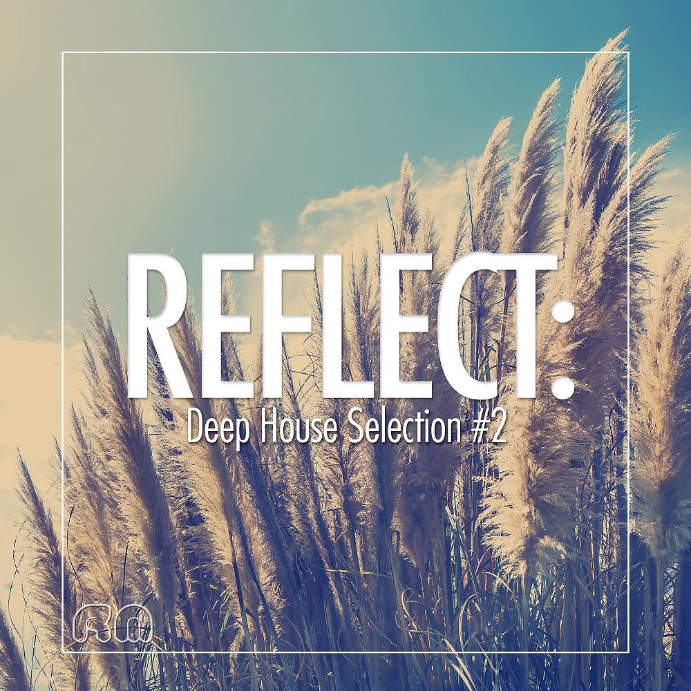 Постер альбома Reflect:Deep House Selection #2