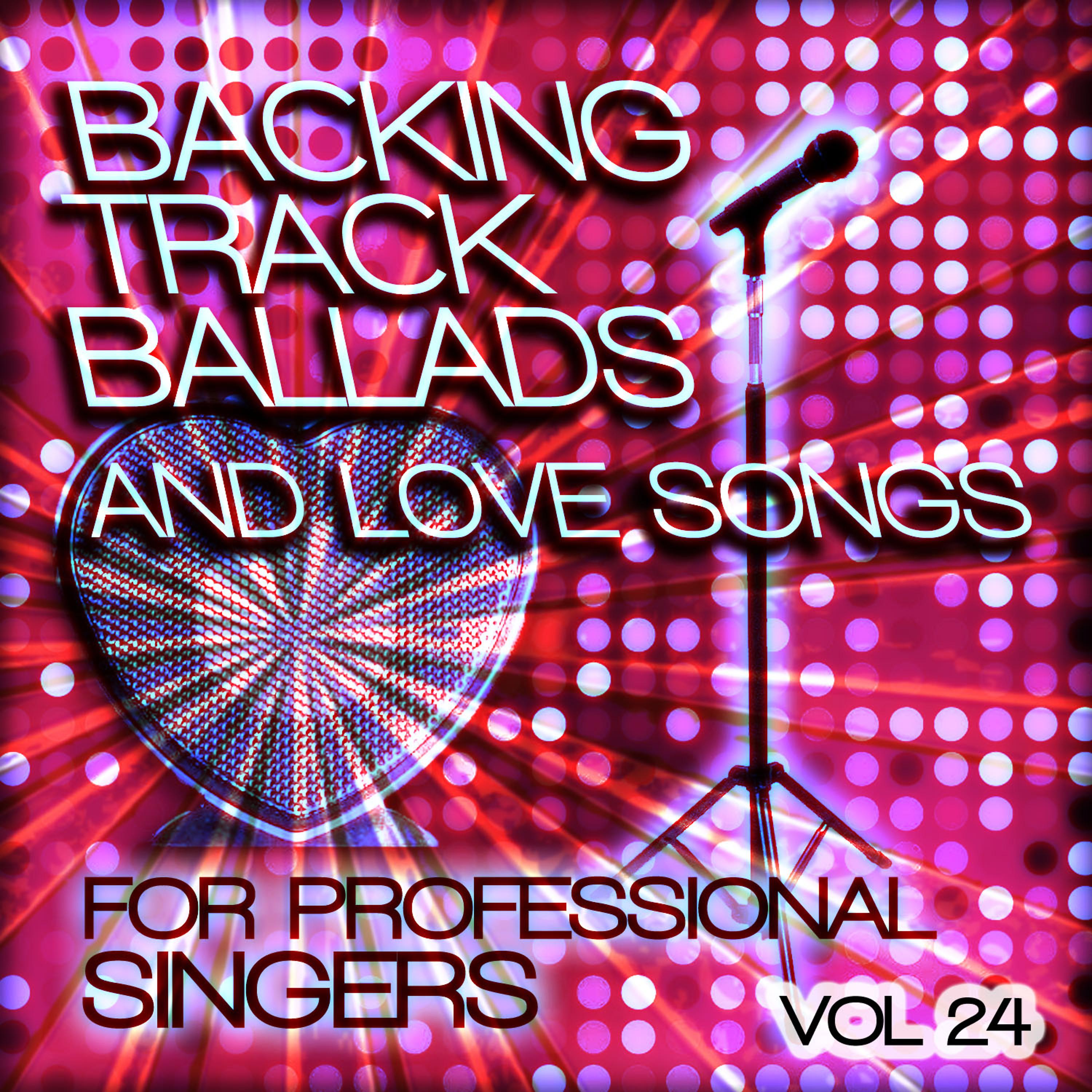 Постер альбома Backing Tracks and Loves Songs for Professional Singers, Vol. 24