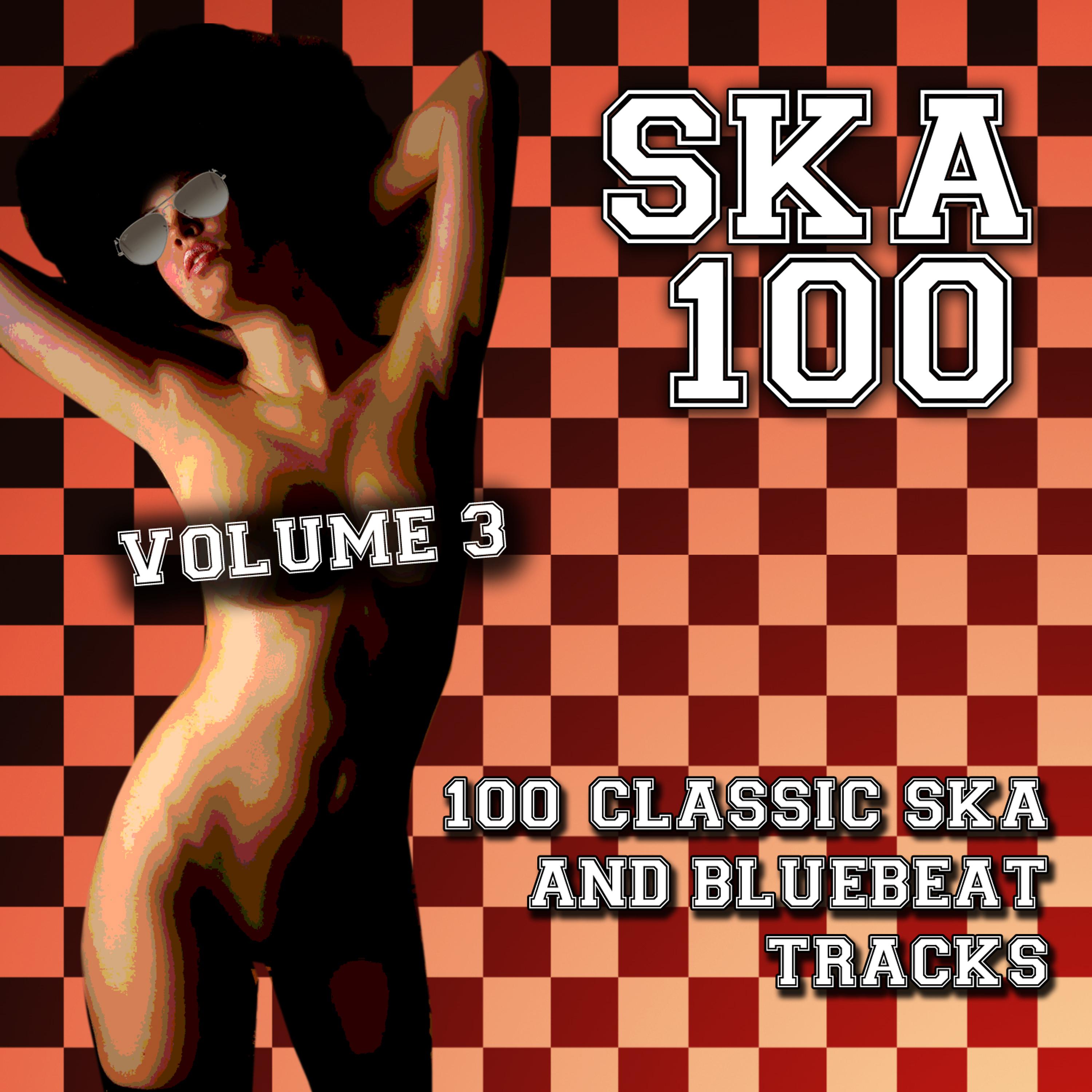 Постер альбома Ska 100 - 100 Classic Ska and Bluebeat Tracks, Vol. 3