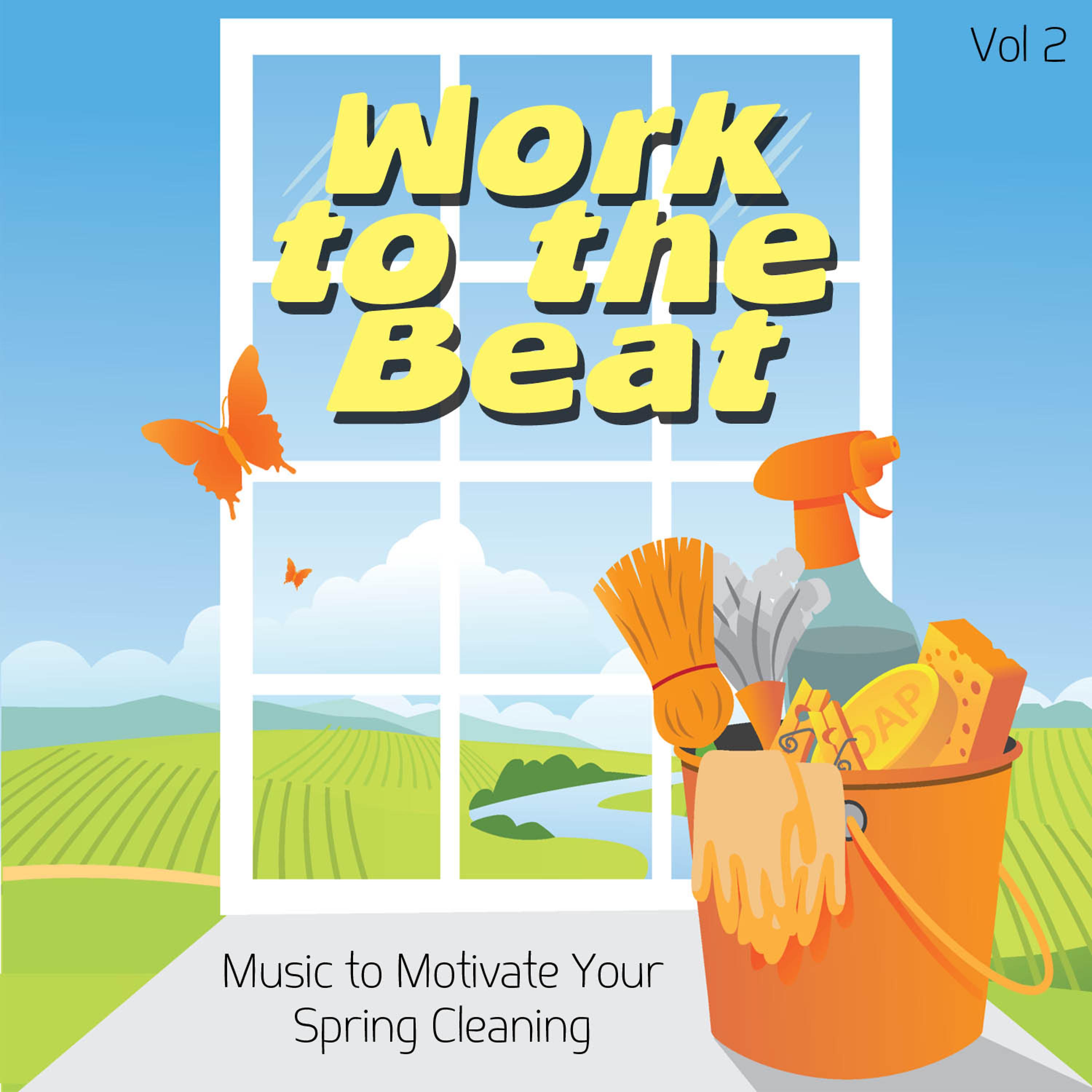 Постер альбома Work to the Beat - Music to Motivate Your Spring Cleaning, Vol. 2