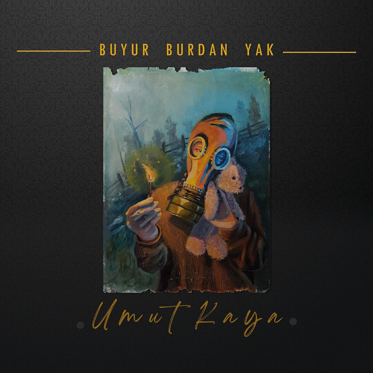 Umut Kaya - Buyur Burdan Yak
