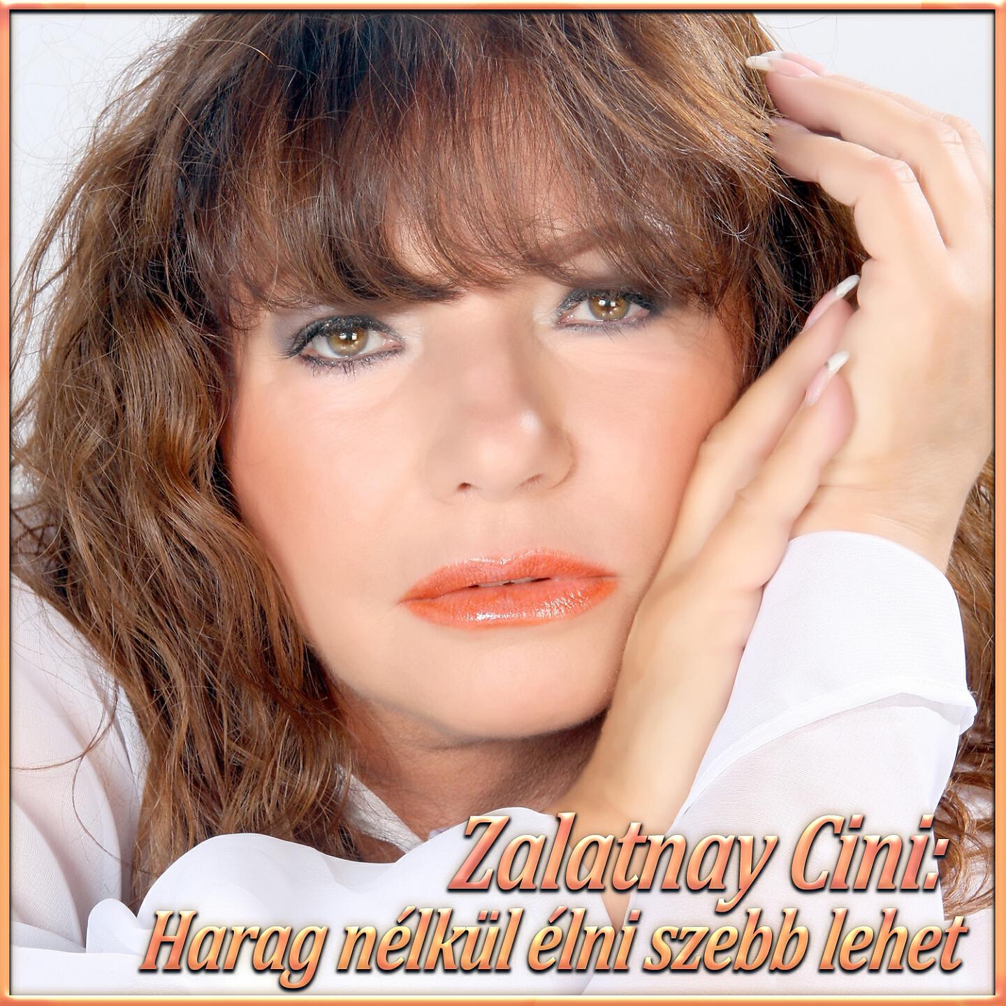 Zalatnay Cini - Harag nélkül élni szebb lehet