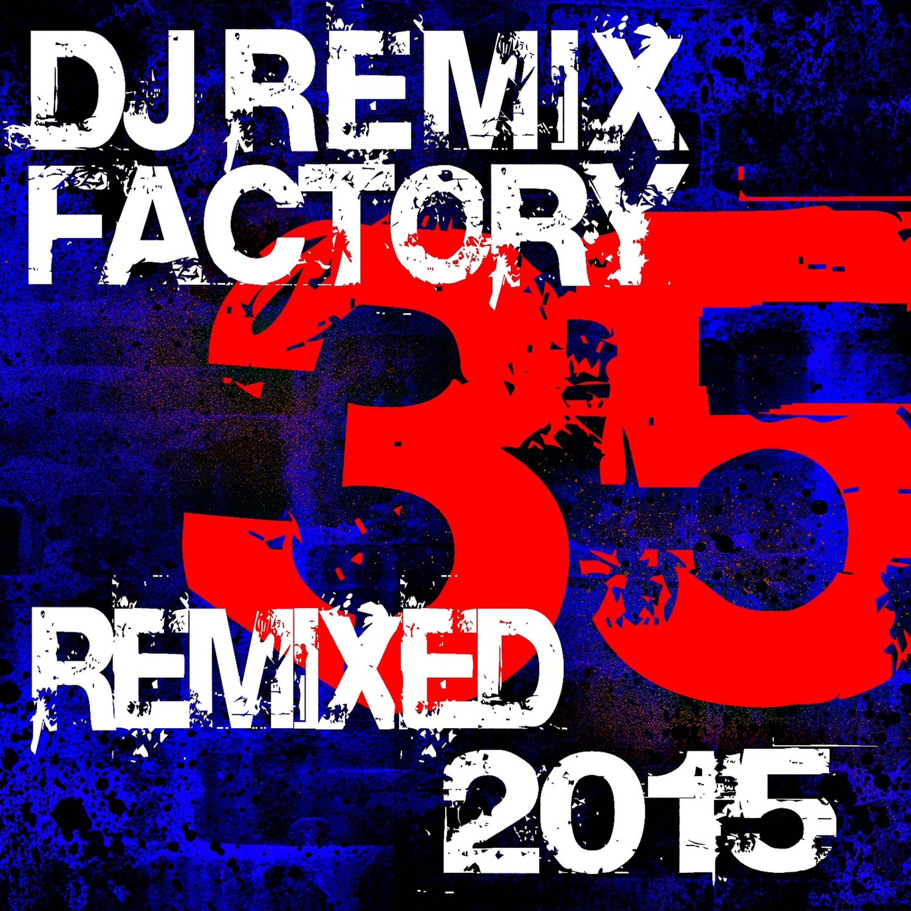Постер альбома DJ Remix Factory 2015 – 35 Remixed