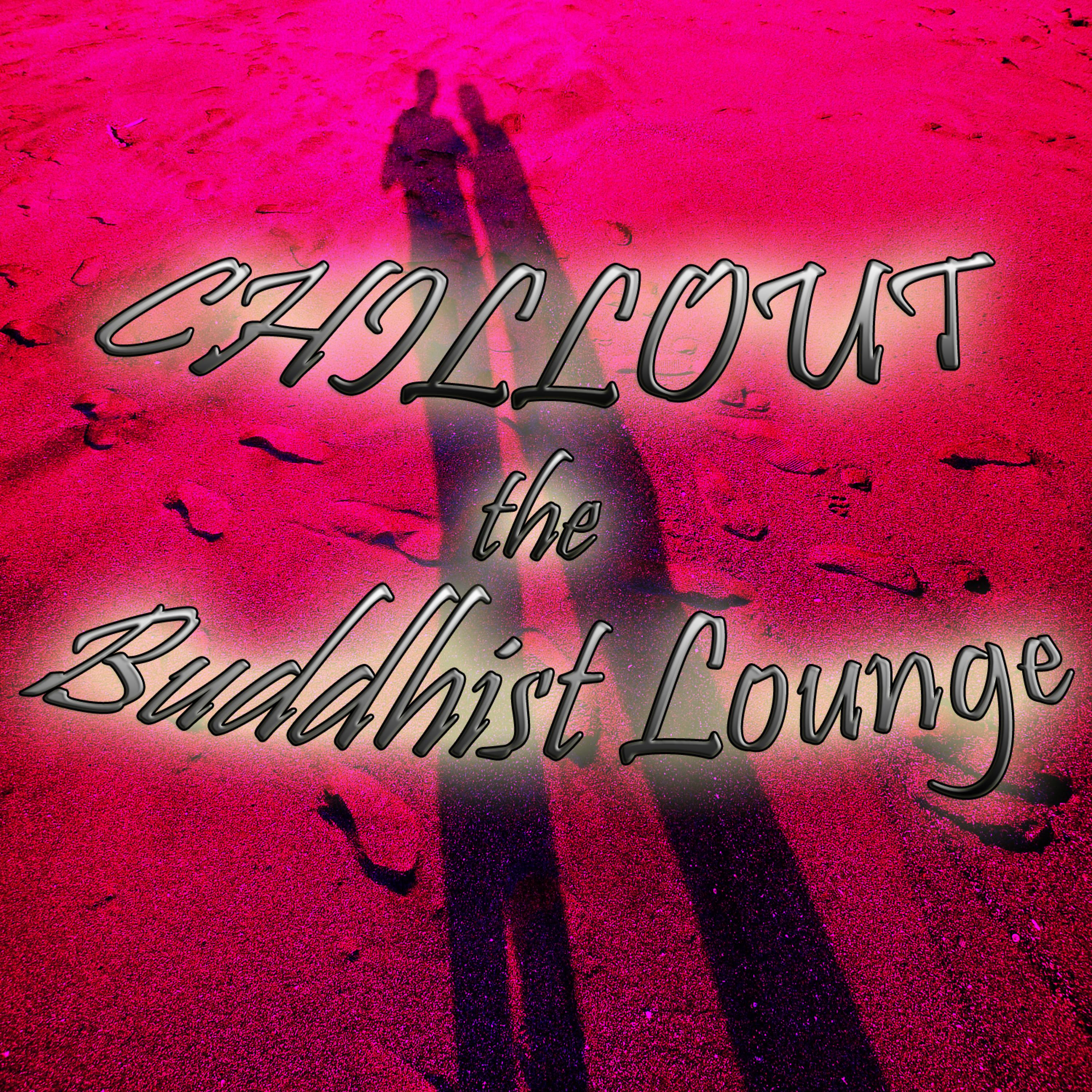 Постер альбома Chillout the Buddhist Lounge