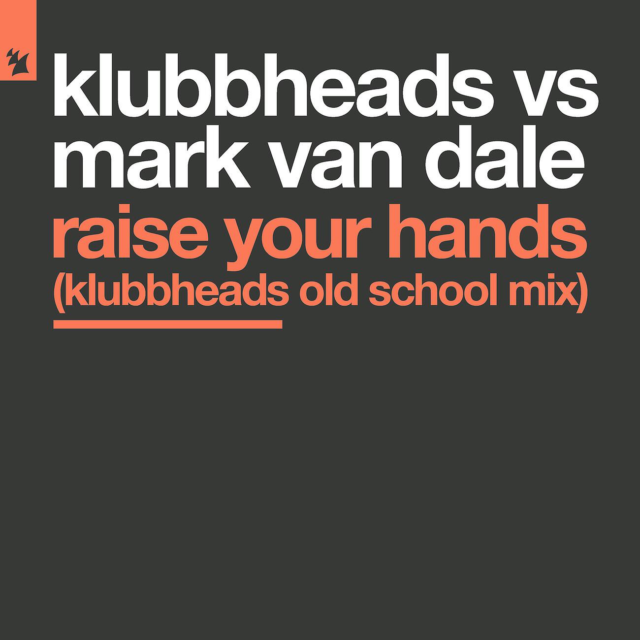 Klubbheads - Raise Your Hands (Klubbheads Old School Mix)