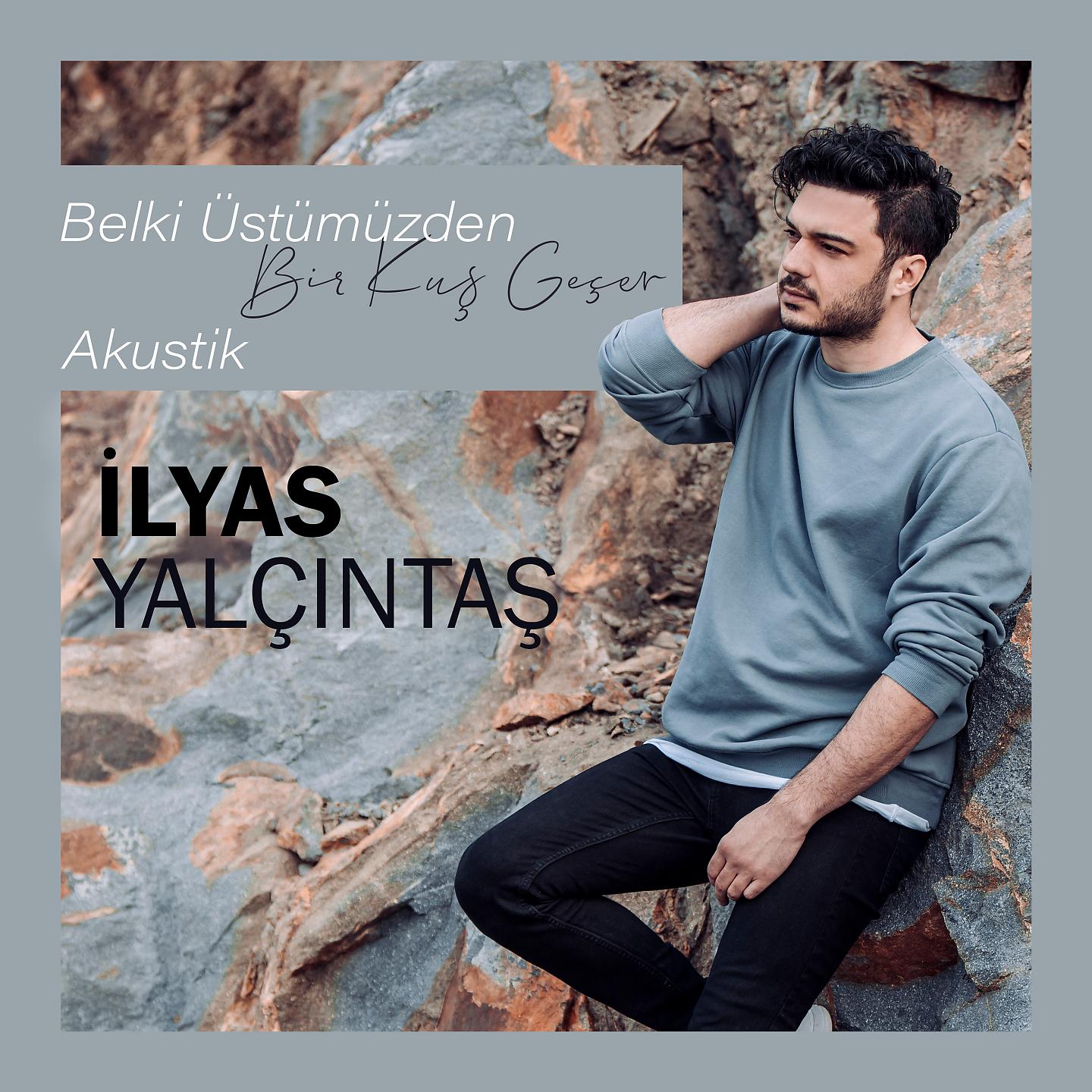 İlyas Yalçıntaş - Belki Üstümüzden Bir Kuş Geçer (Akustik)