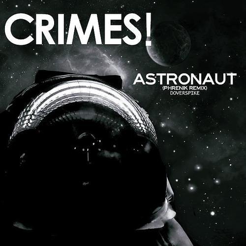 Crimes! - Astronaut (Phrenik Remix)