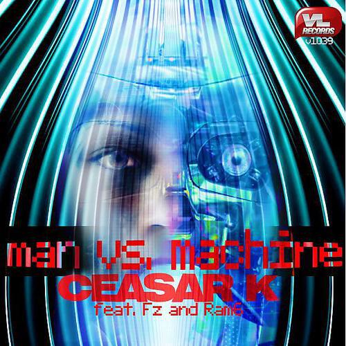 Ceasar K - Man Vs. Machine