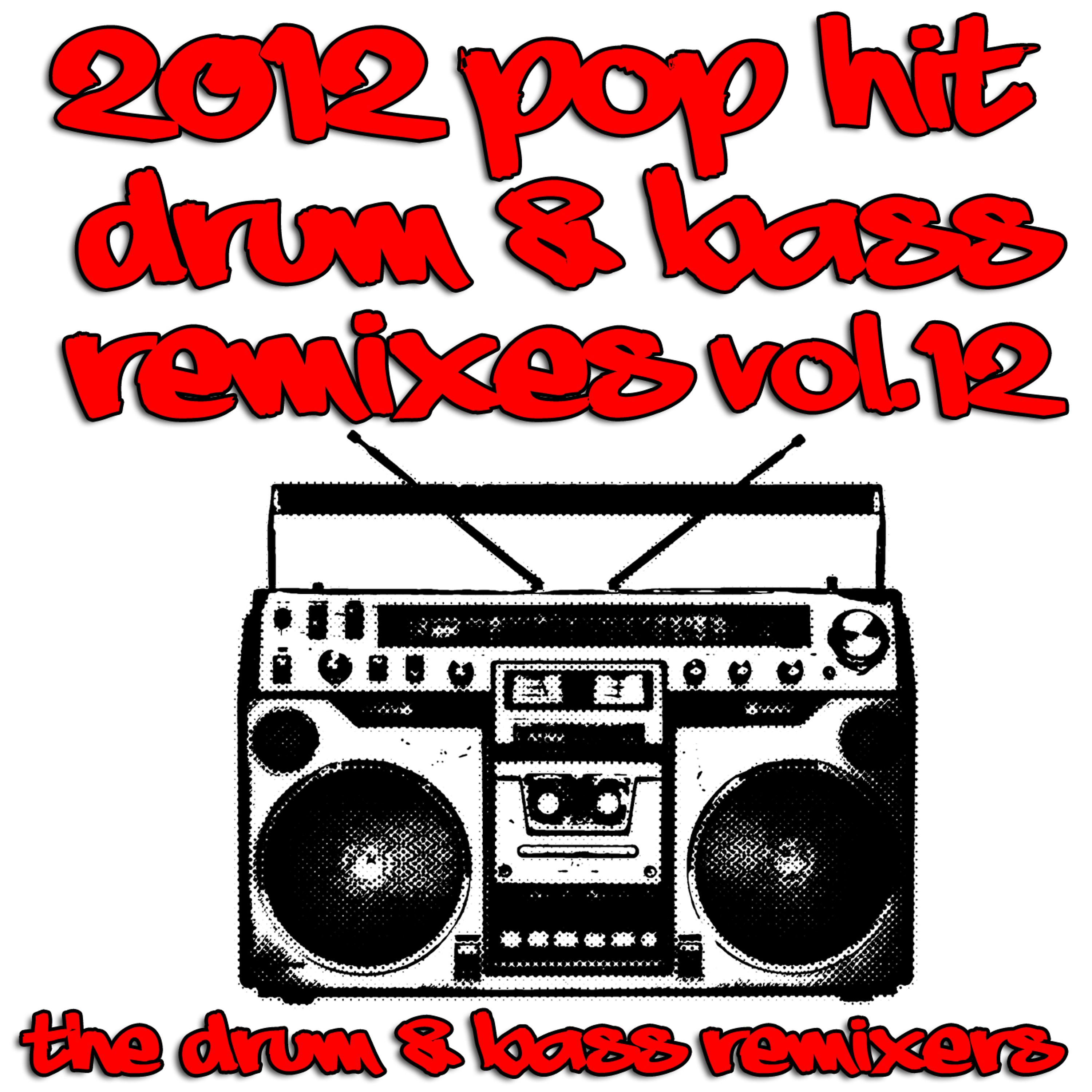 Постер альбома 2012 Pop Hit Drum & Bass Remixes, Vol. 12