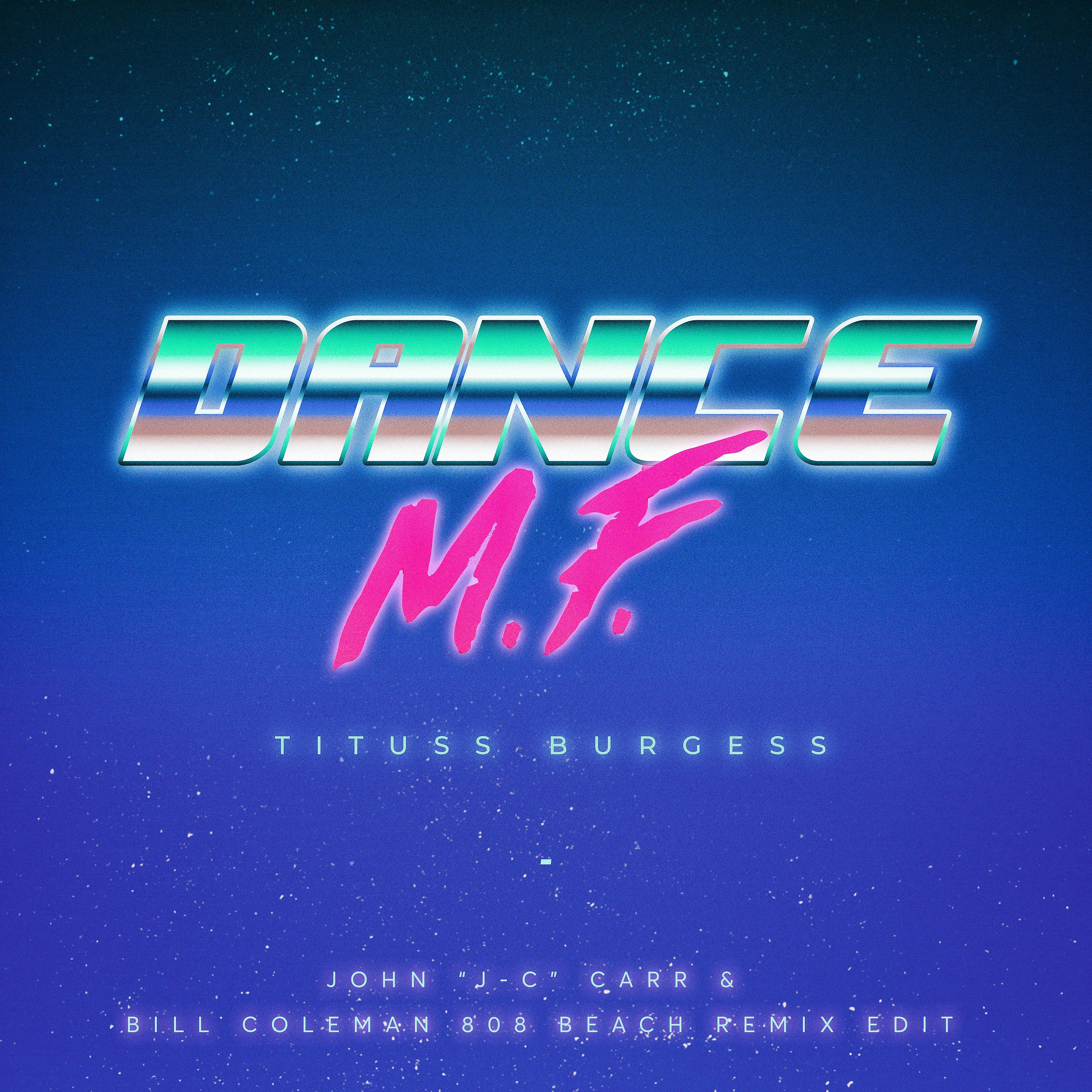 Постер альбома Dance M.F. (John 'J-C' Carr & Bill Coleman 808 Beach Remix Edit)