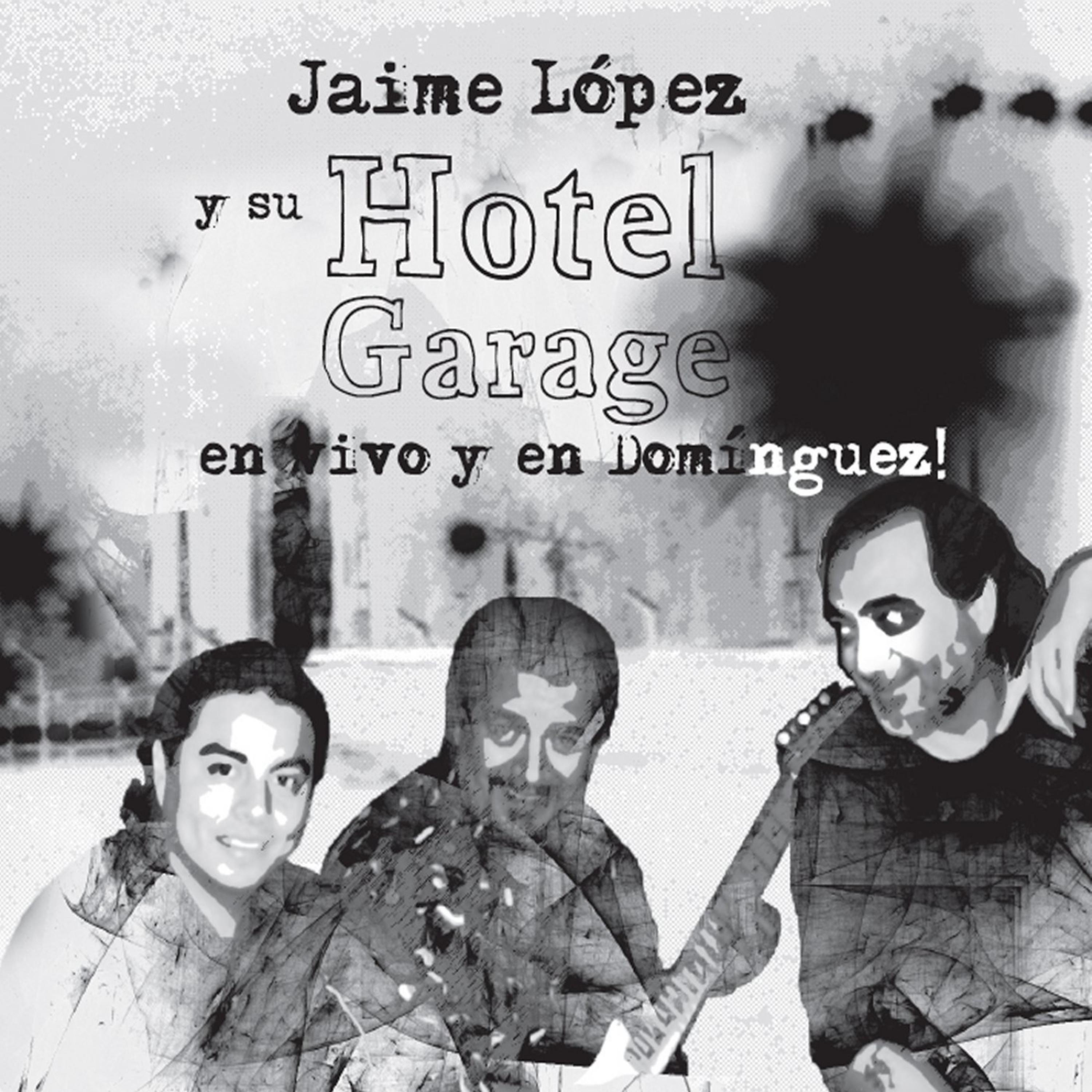 Постер альбома Hotel Garage: En Vivo y en Domínguez!