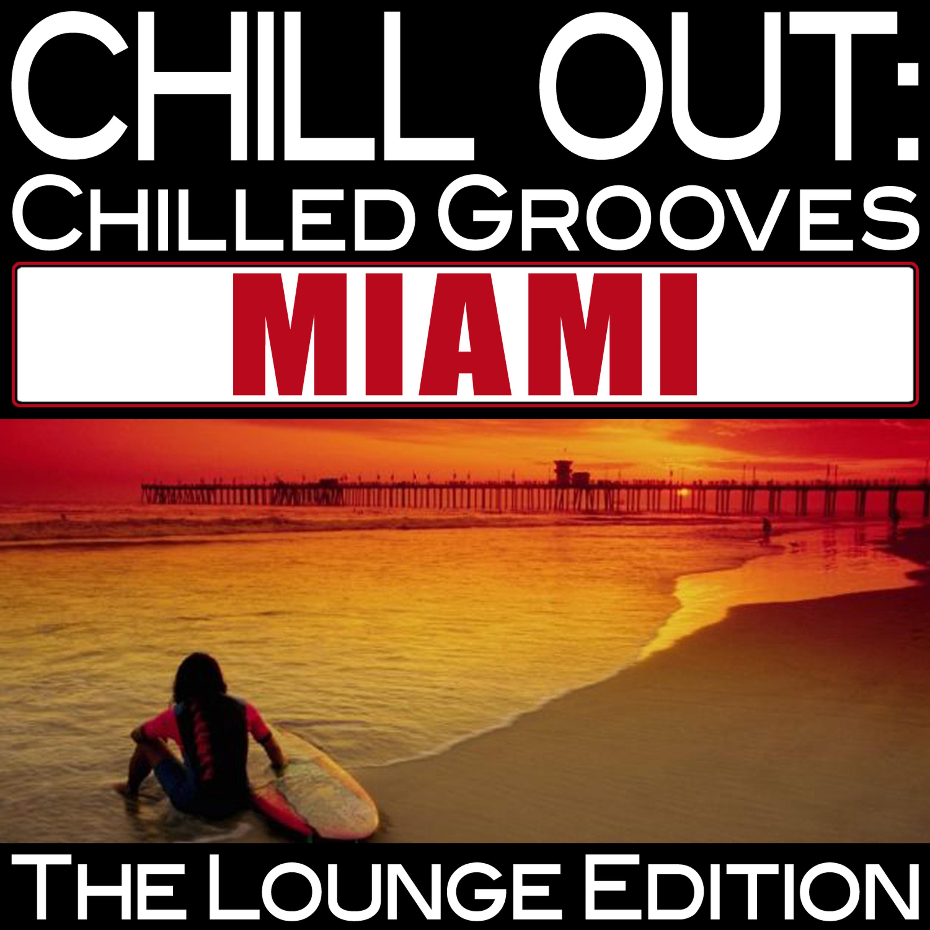 Постер альбома Chill out: Chilled Grooves Miami (The Lounge Edition)