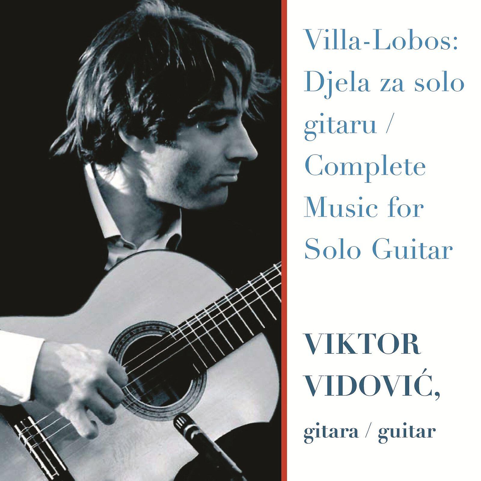 Viktor Vidović - Villa-Lobos: No.3 Valsa - Choro