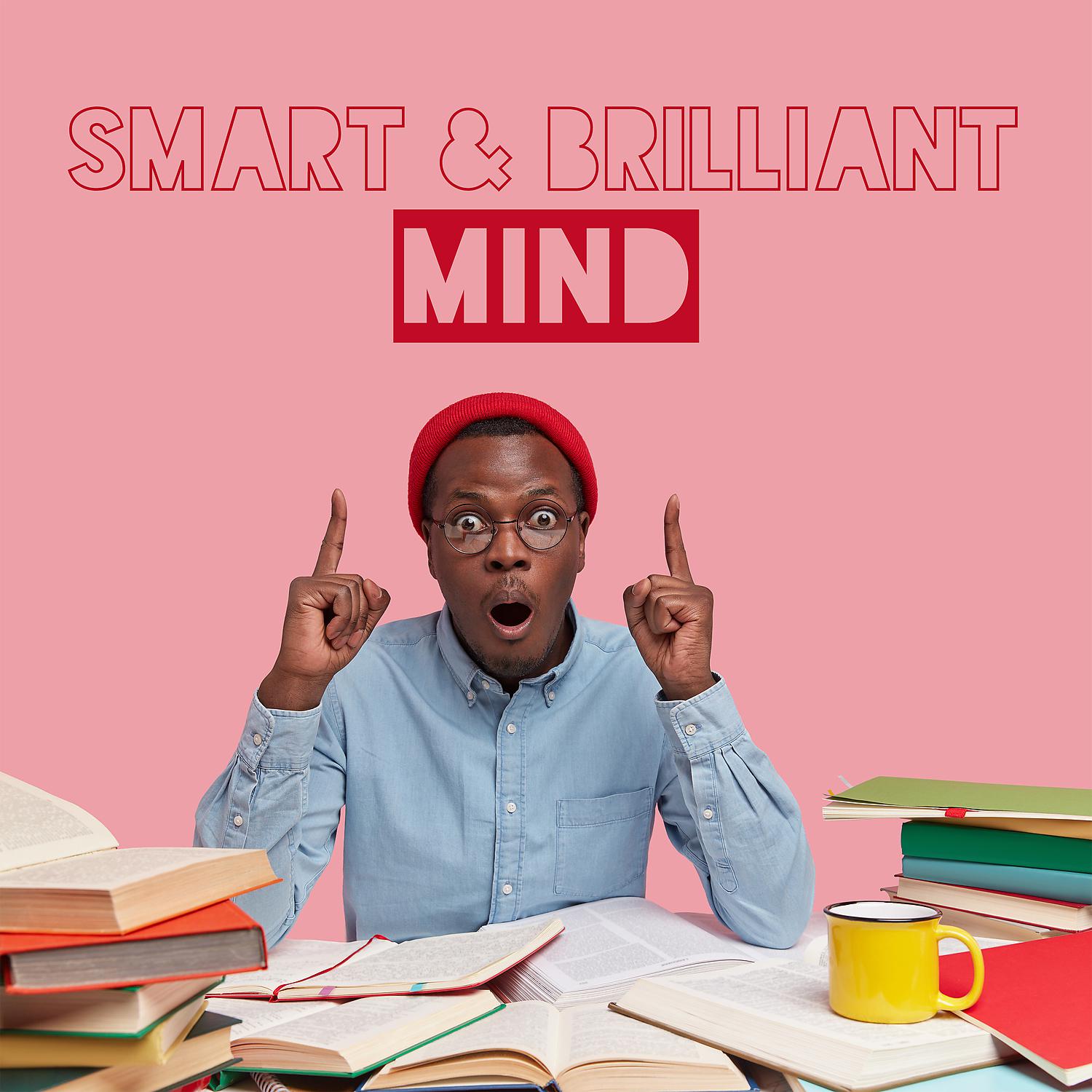 Постер альбома Smart & Brilliant Mind: Intensive Work, Effective Learning, Memory Training, Good Concentration, Key to Success