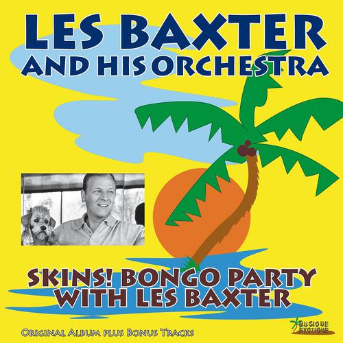 Постер альбома Skins! Bongo Party With Les Baxter