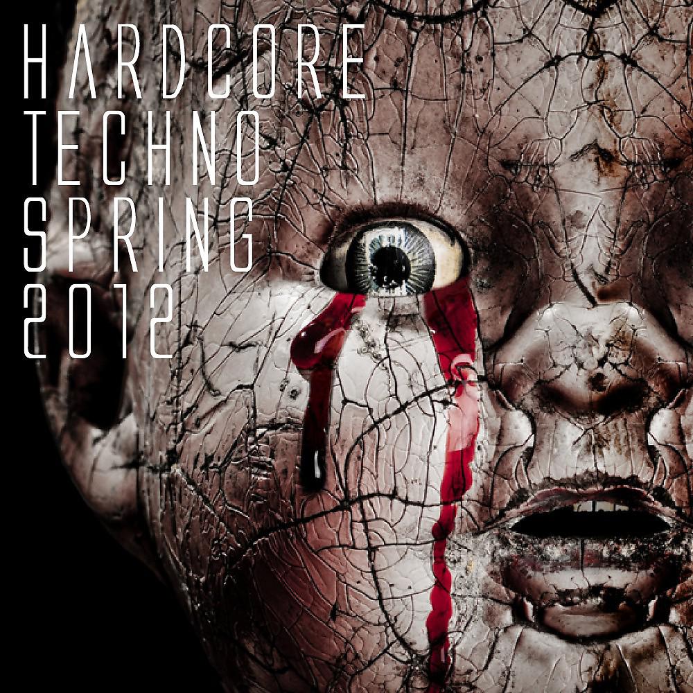 Постер альбома Hardcore & Techno Spring 2012