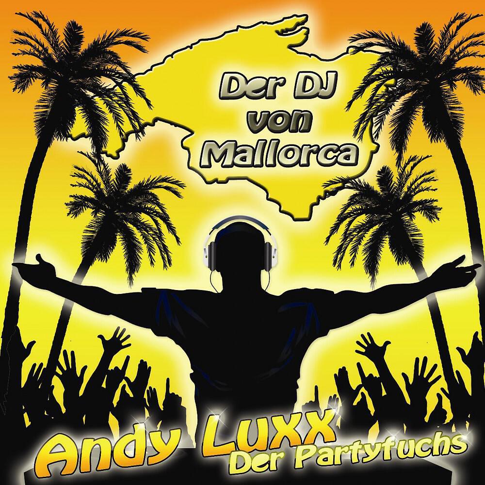 Andy Luxx - Der DJ von Mallorca