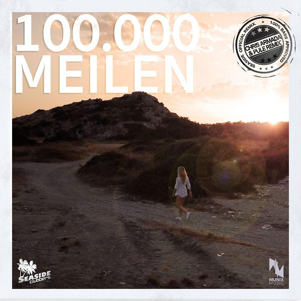 Постер альбома 100.000 Meilen (Chris Armada & Pule Remix)