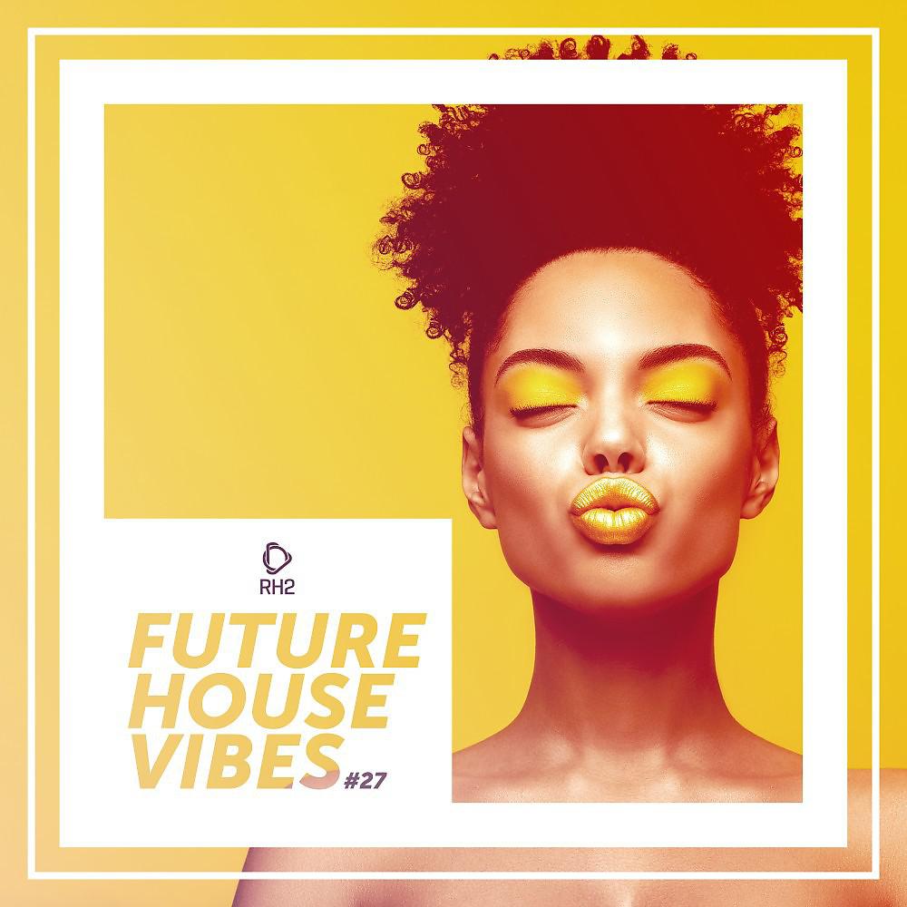 Постер альбома Future House Vibes, Vol. 27