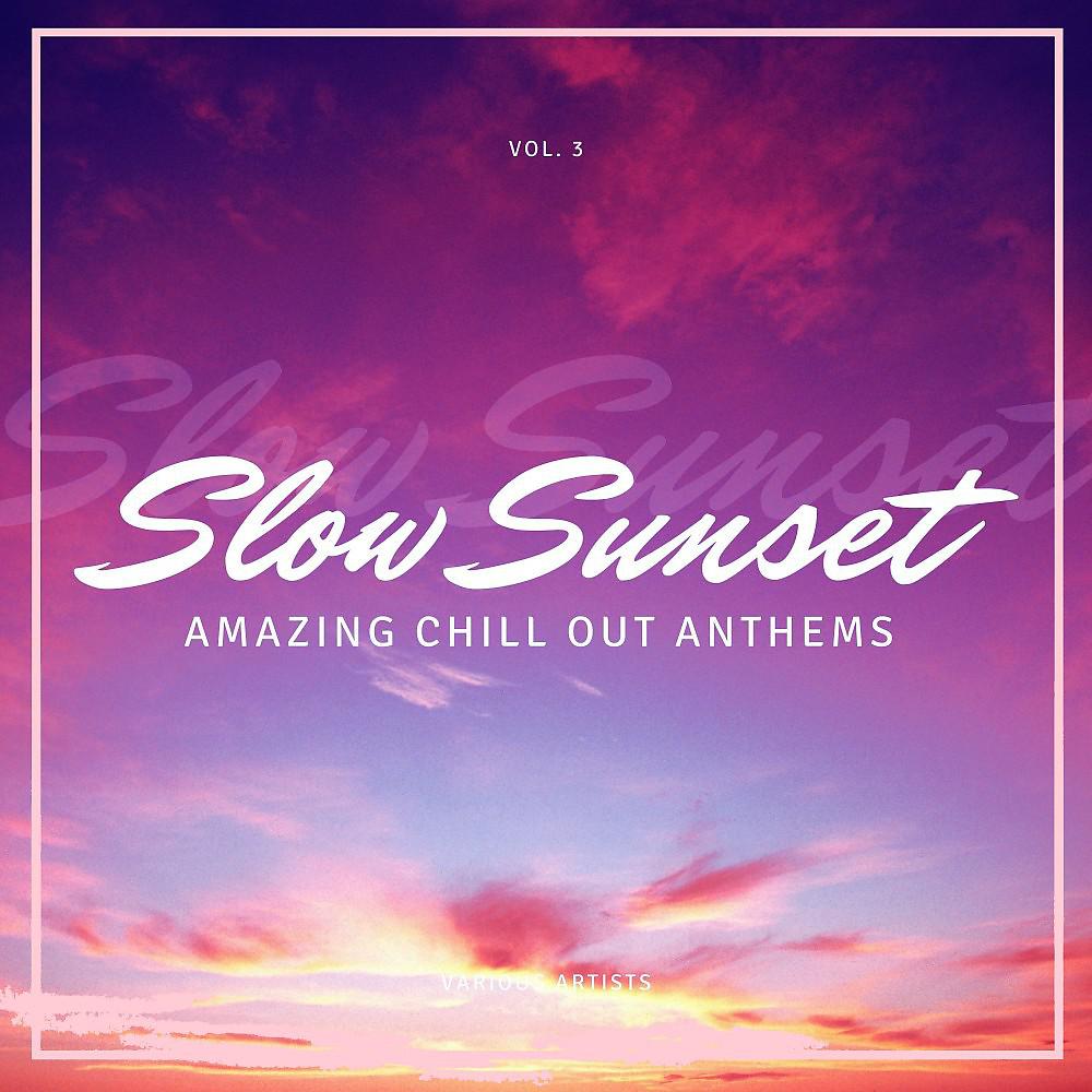 Постер альбома Slow Sunset (Amazing Chill out Anthems), Vol. 3