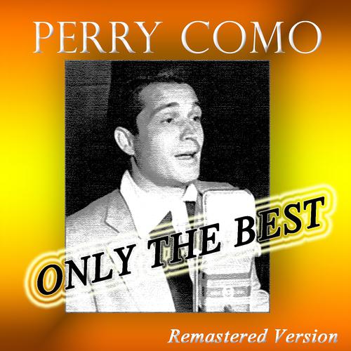 Постер альбома Perry Como: Only the Best (Remastered Version)