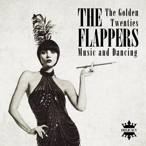 Постер альбома The Flappers (Music and Dancing from The Golden Twenties)