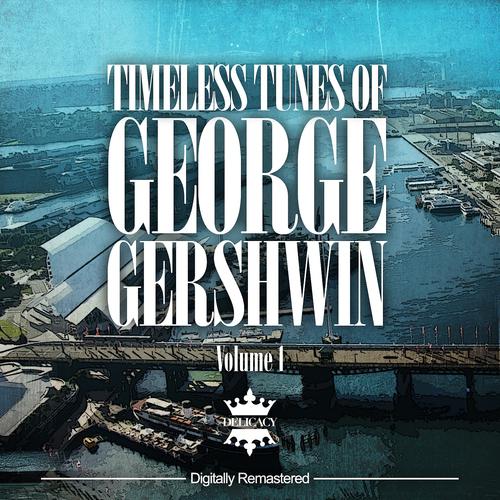 Постер альбома Timeless Tunes Of George Gershwin, Vol.1