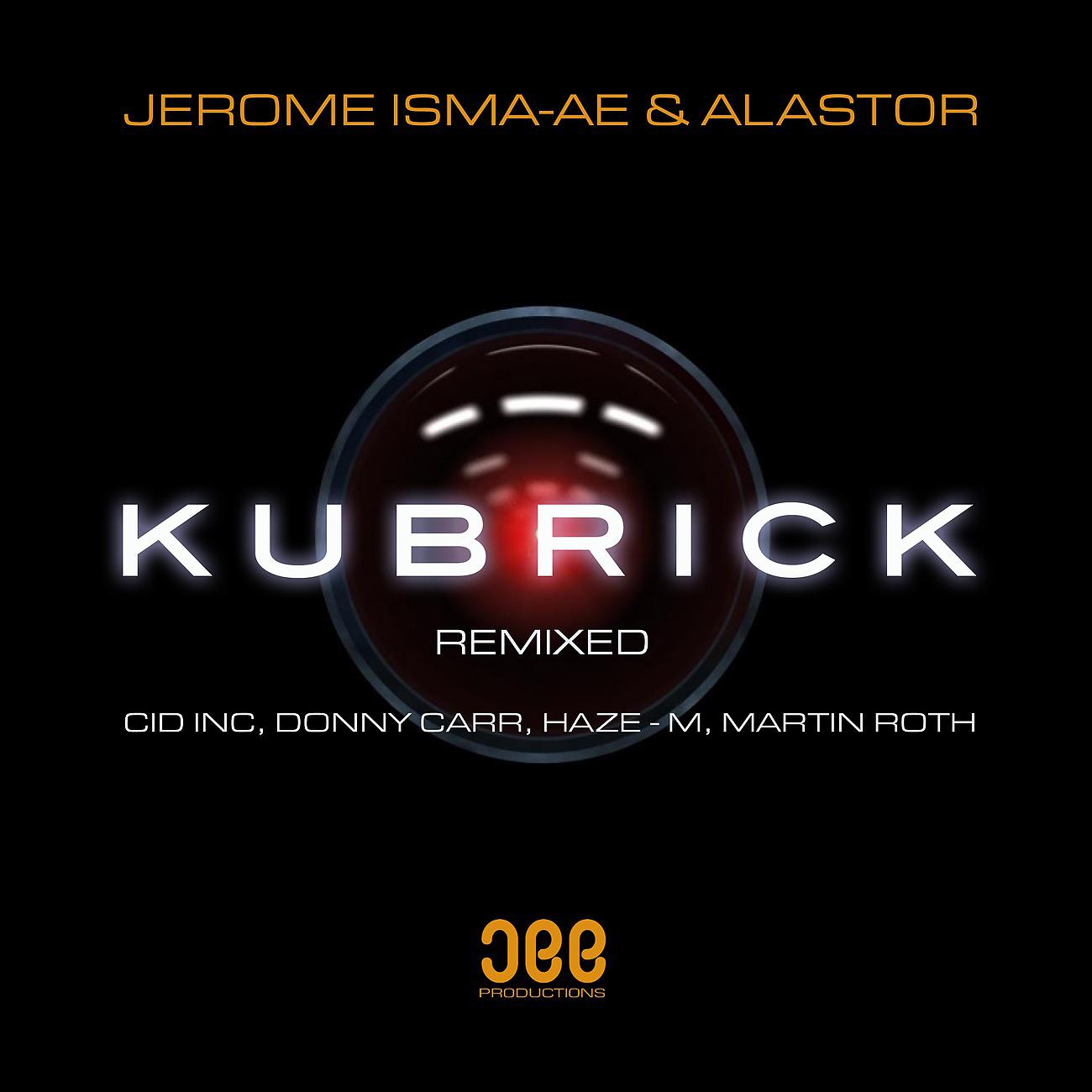 Jerome Isma-Ae - Kubrick (Haze-M Remix)