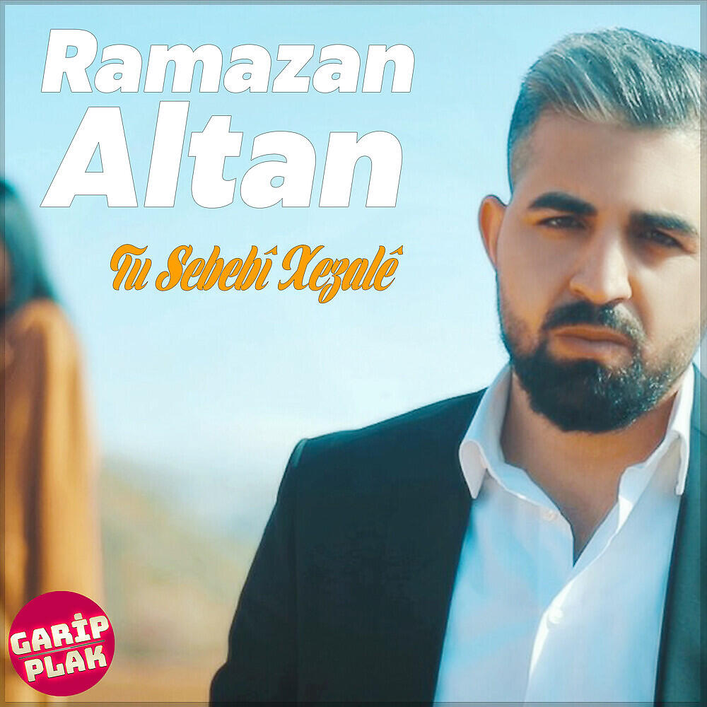 Ramazan Altan - Tu Sebebî Xezalê