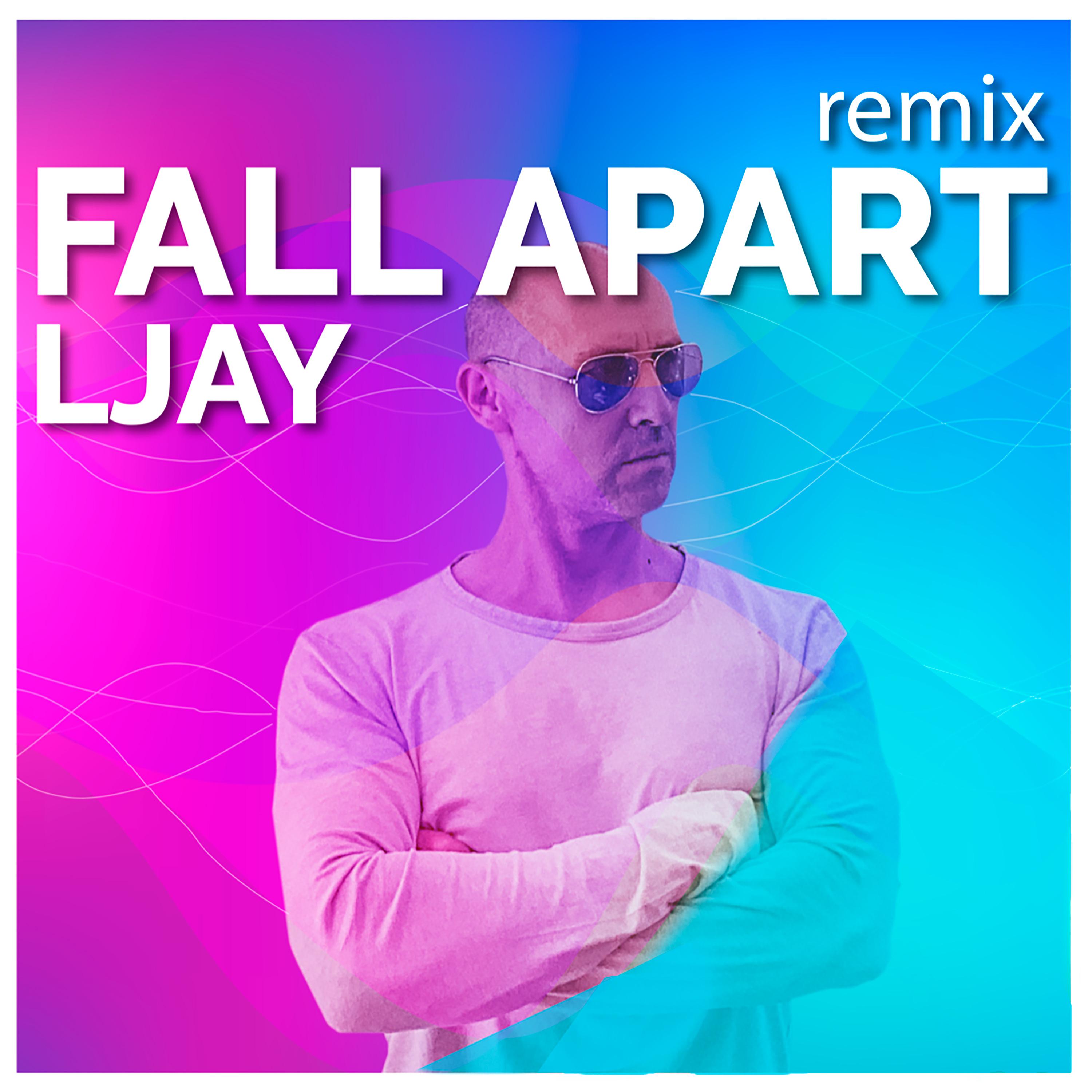 Постер альбома Fall Apart (Ljay Remix)