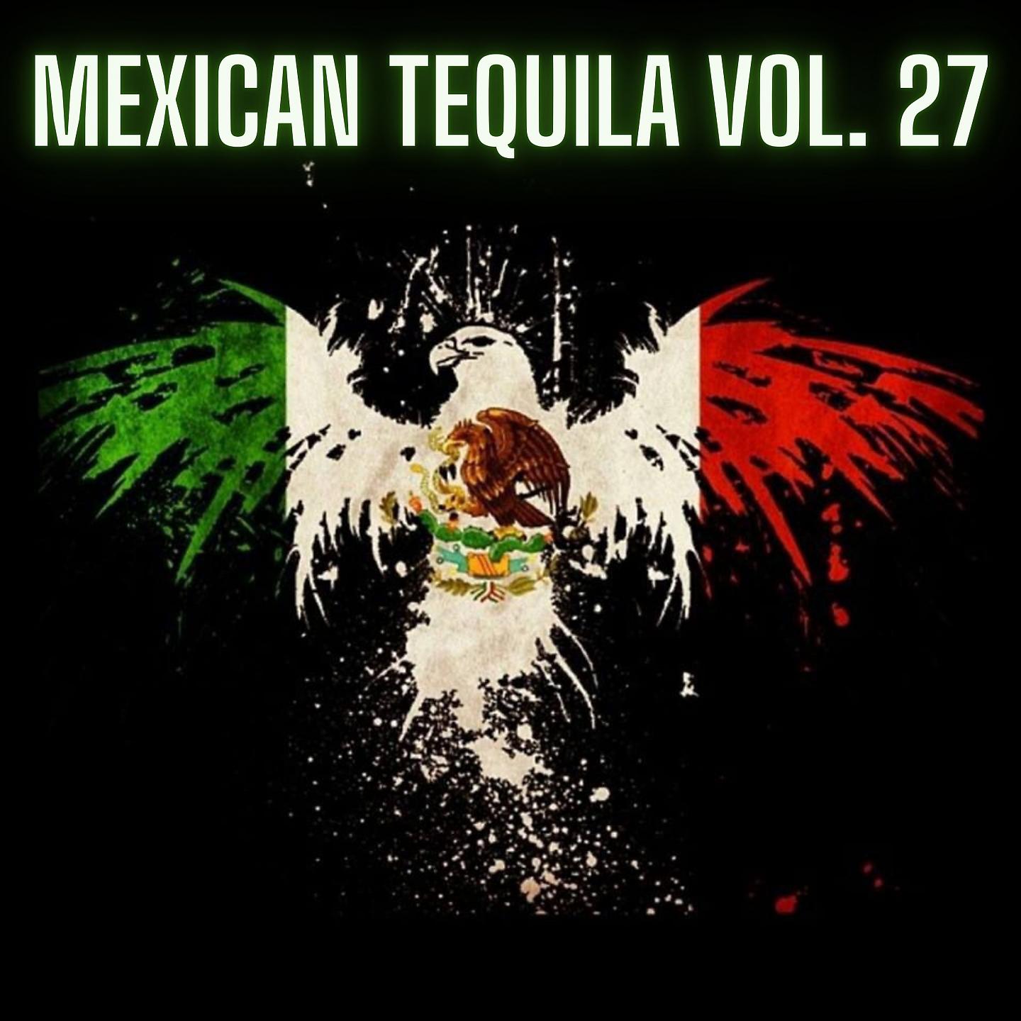 Постер альбома Mexican Tequila Vol. 27