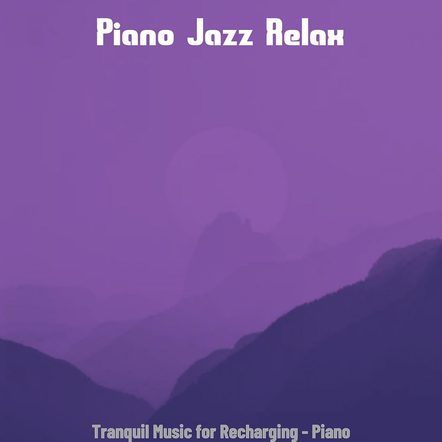 Постер альбома Tranquil Music for Recharging - Piano