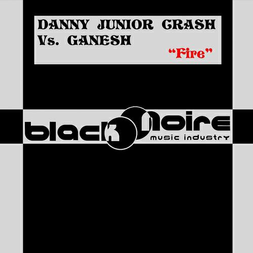 Danny Junior Crash - Fire (Ganesh Extra Cut Version)