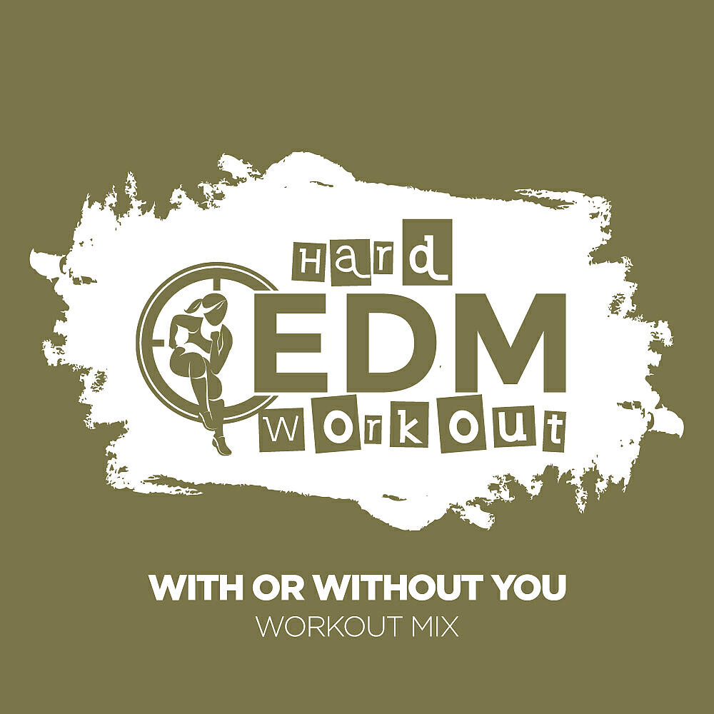 Hard EDM Workout - With Or Without You (Instrumental Workout Mix 140 bpm)