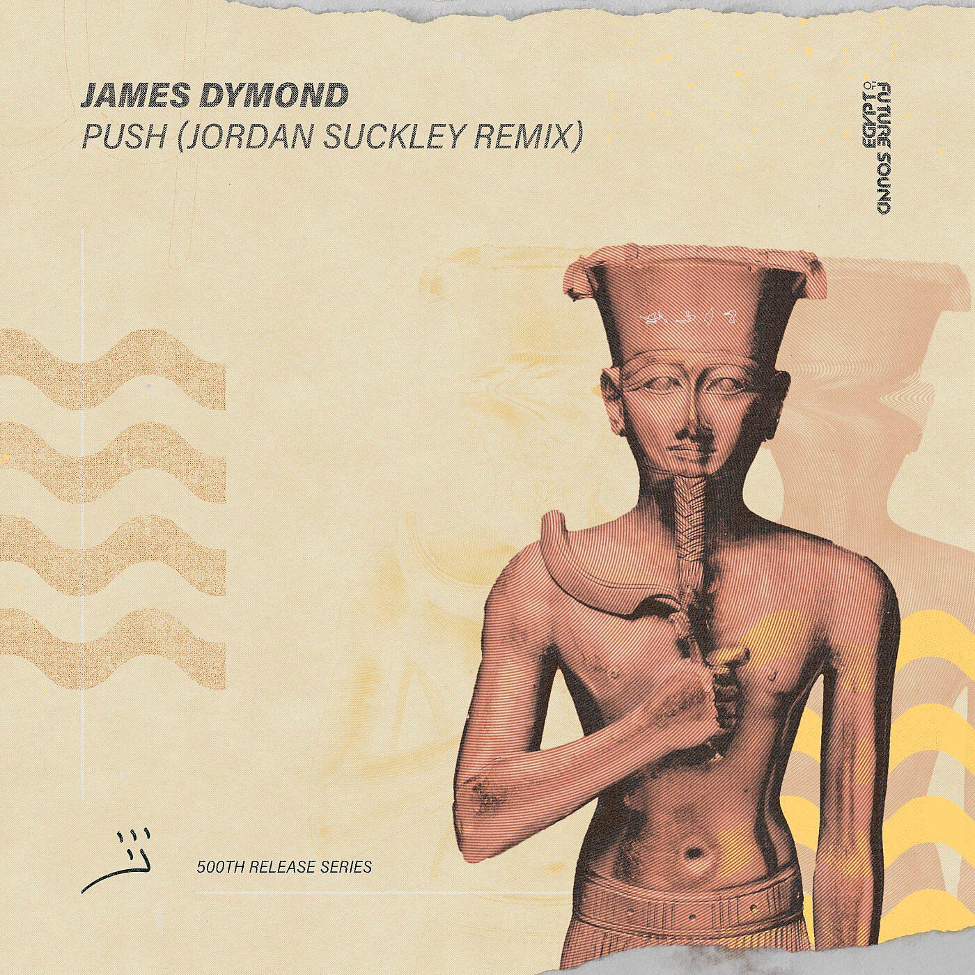 James Dymond - Push (Jordan Suckley  Remix)