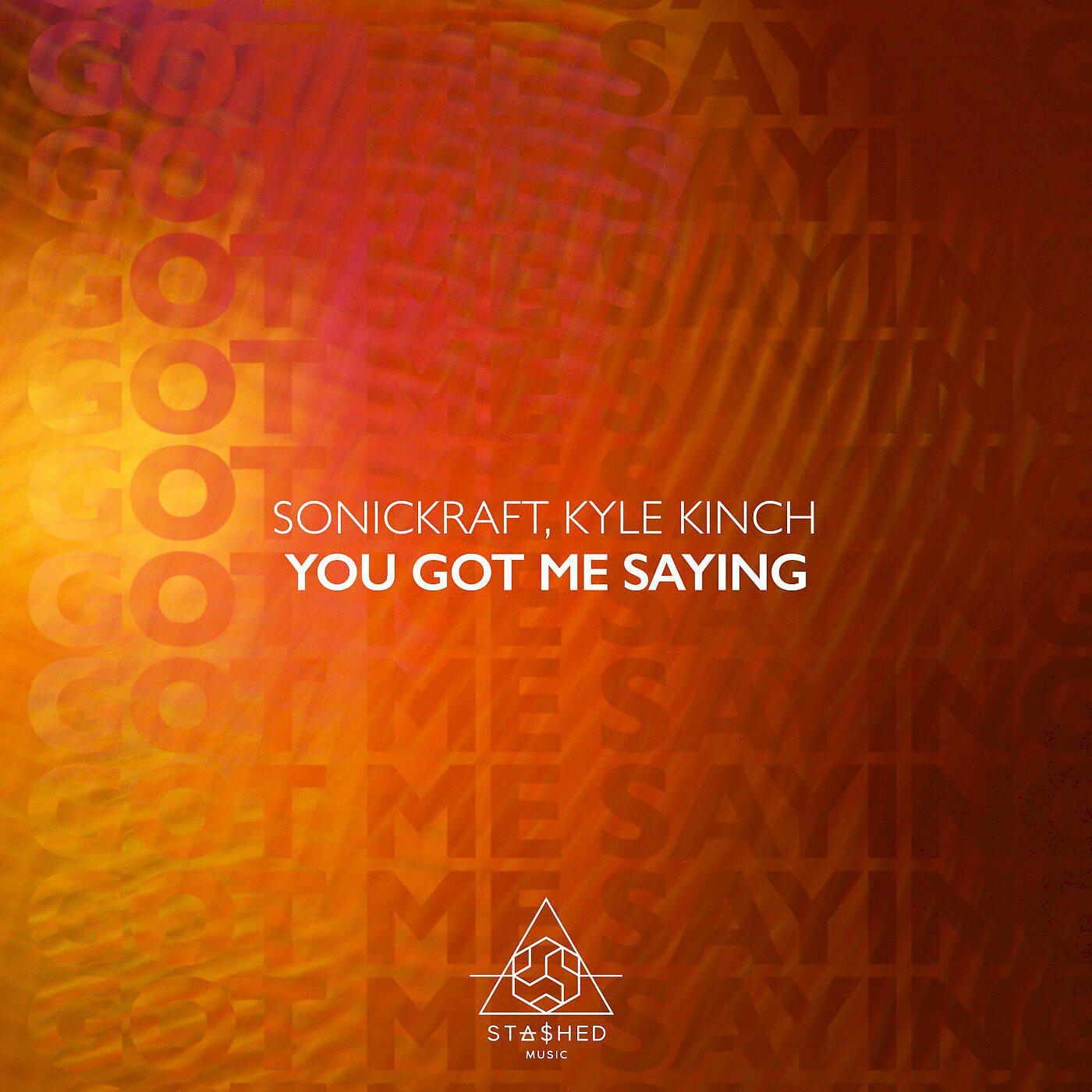 Sonickraft - You Got Me Saying (Original Mix)