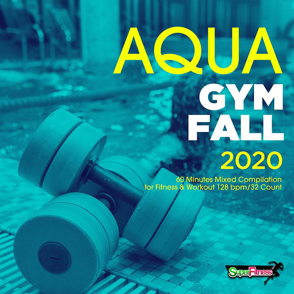 Постер альбома Aqua Gym Fall 2020: 60 Minutes Mixed Compilation for Fitness & Workout 128 bpm/32 Count