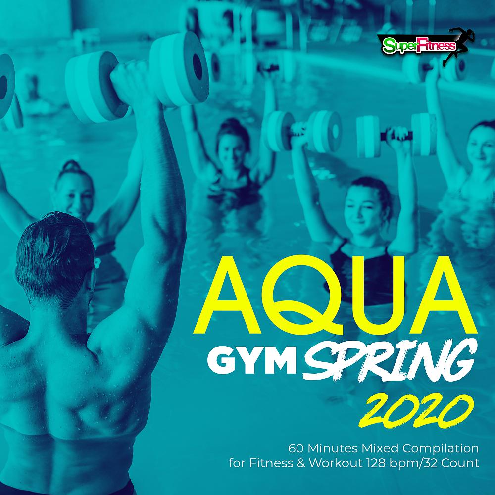 Постер альбома Aqua Gym Spring 2020: 60 Minutes Mixed Compilation for Fitness & Workout 128 bpm/32 Count