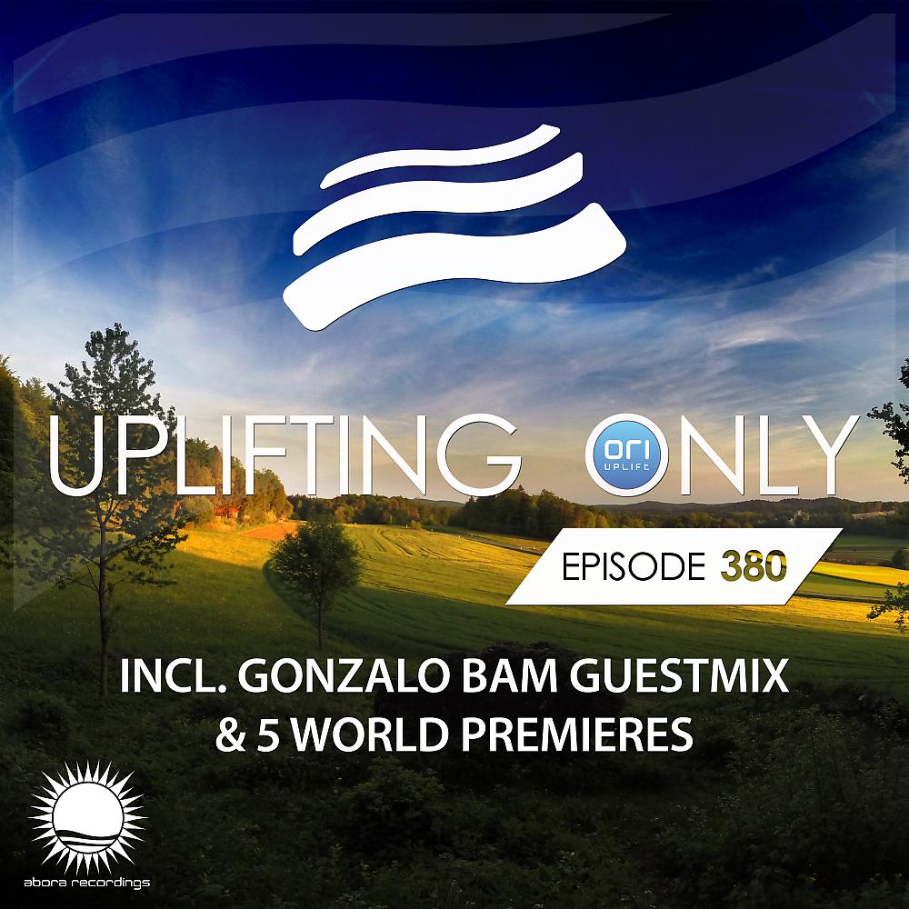 Ori Uplift Radio - Uplifting Only [UpOnly 380] (Welcome & Coming Up In Episode 380)