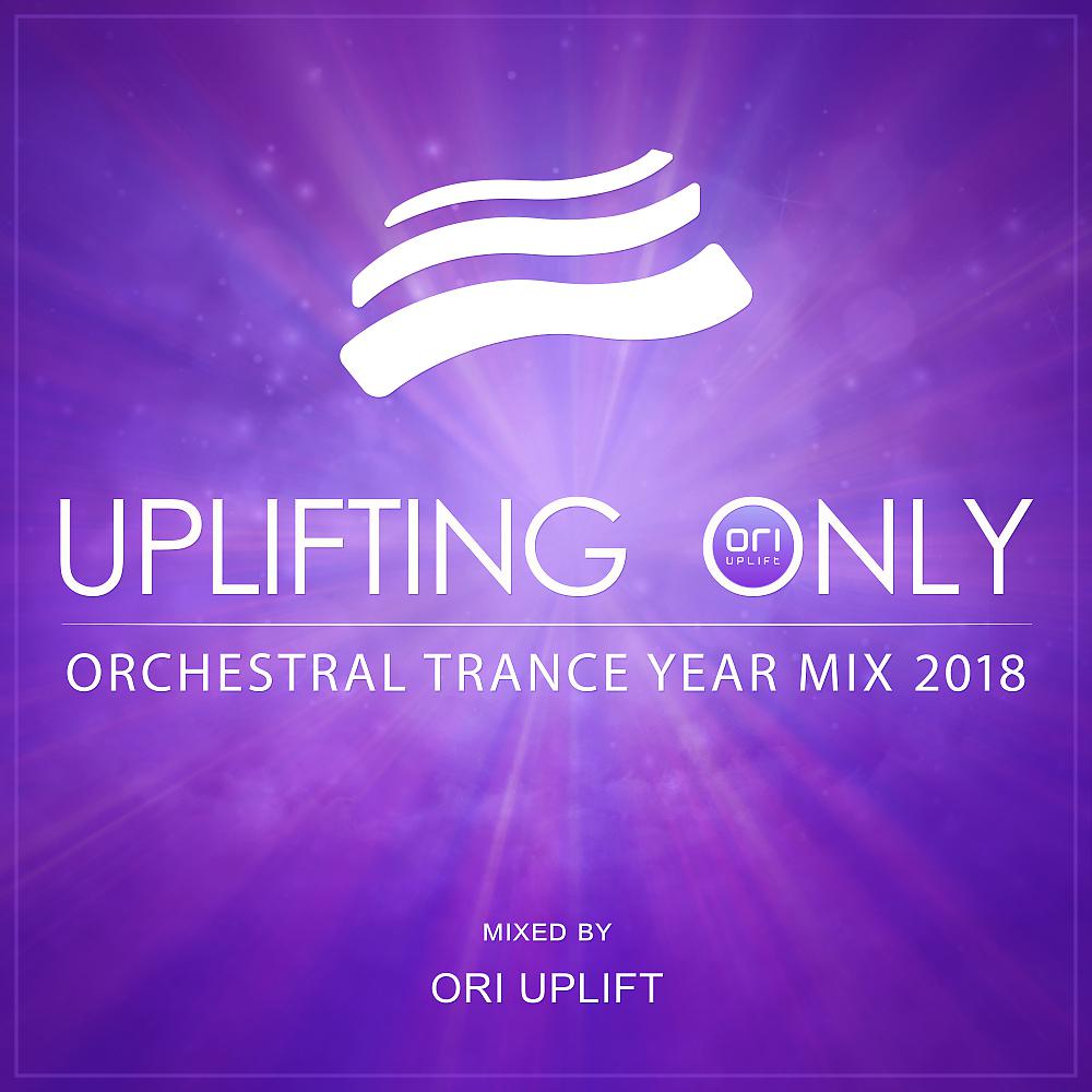 Постер альбома Uplifting Only: Orchestral Trance Year Mix 2018 (Mixed by Ori Uplift)