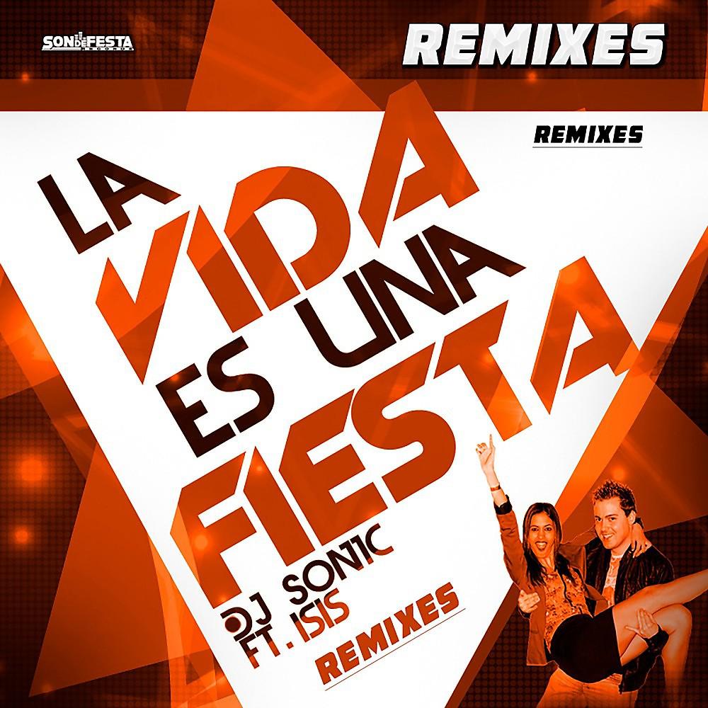 DJ Son1c - La Vida Es una Fiesta (DJ Sanny J & D@niele Remix)