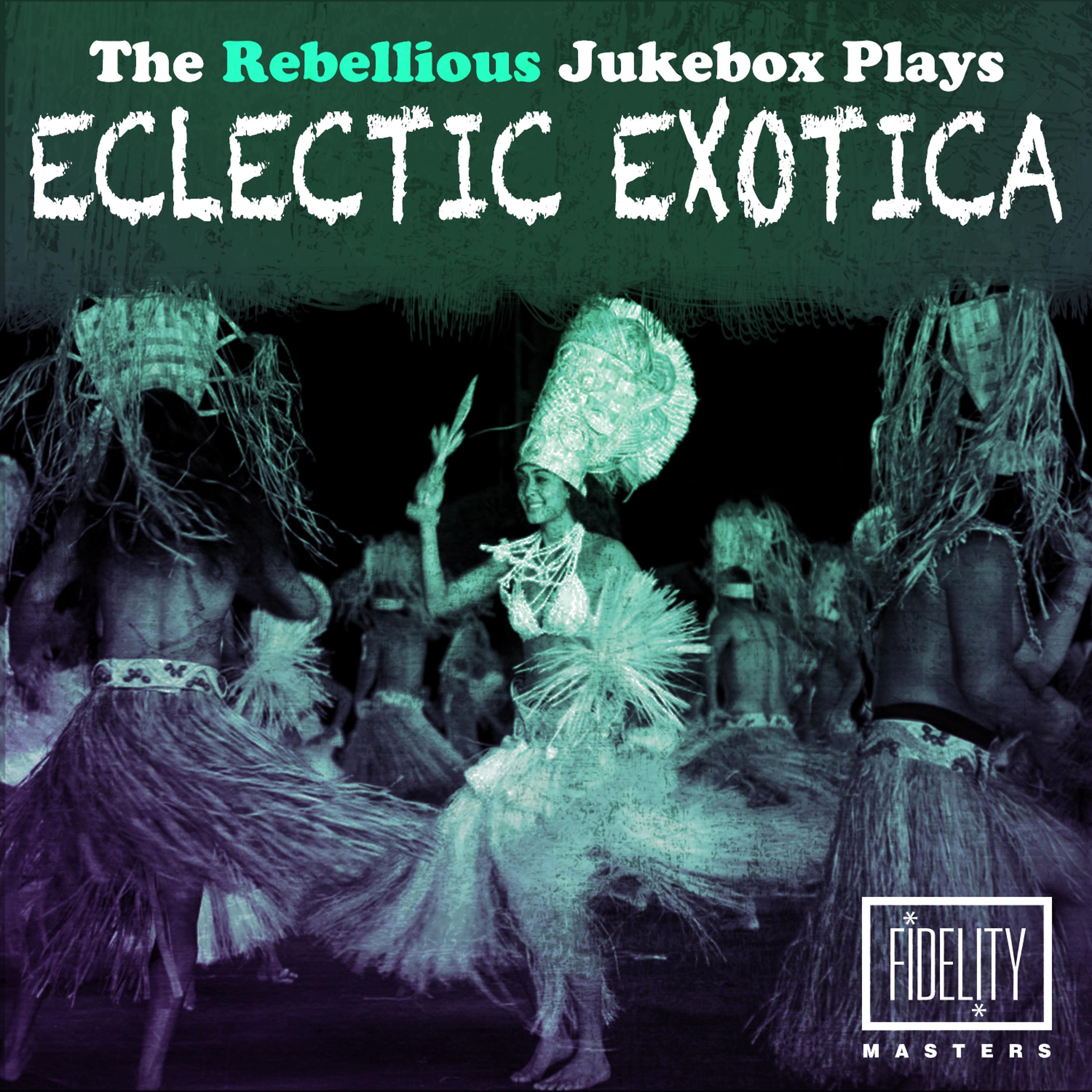 Постер альбома The Rebellious Jukebox Plays Eclectic Exotica