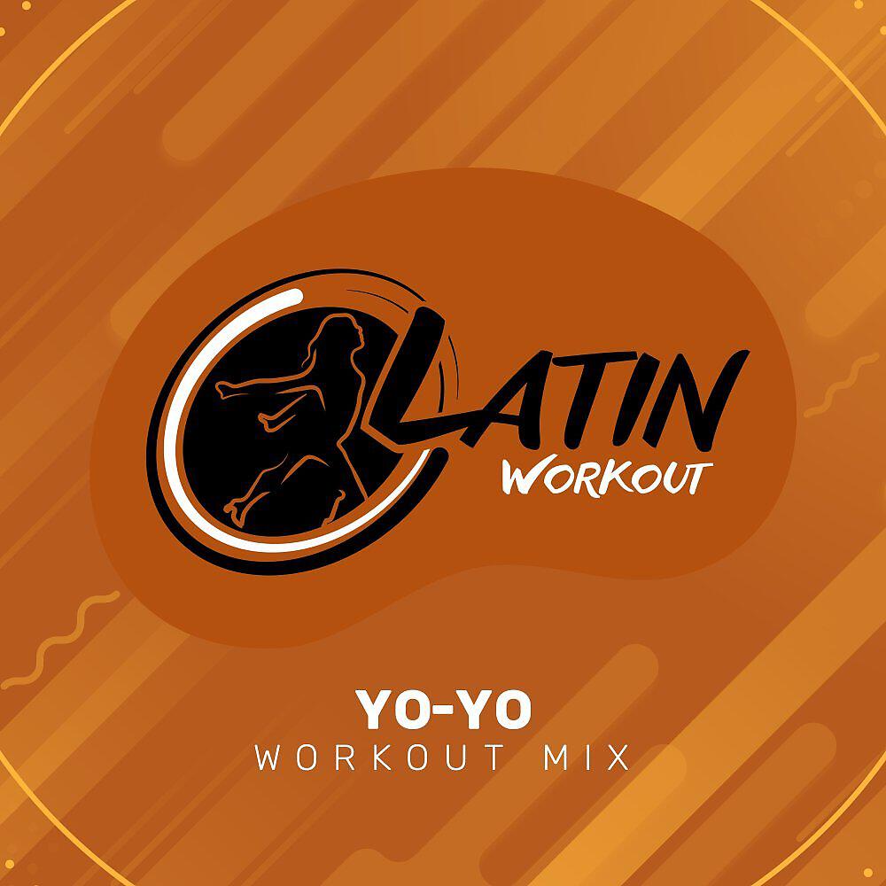 Latin Workout - Yo-Yo (Instrumental Workout Mix)