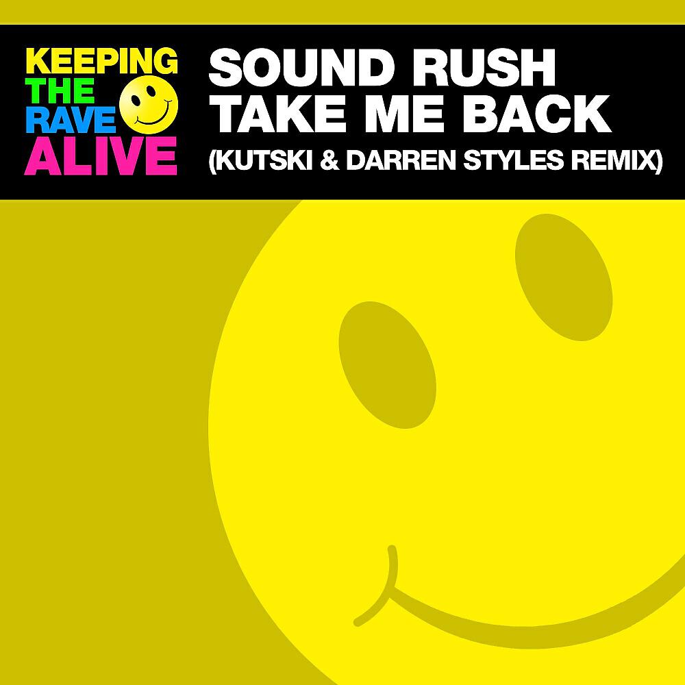Soundrush - Take Me Back (Kutski & Darren Styles Remix)