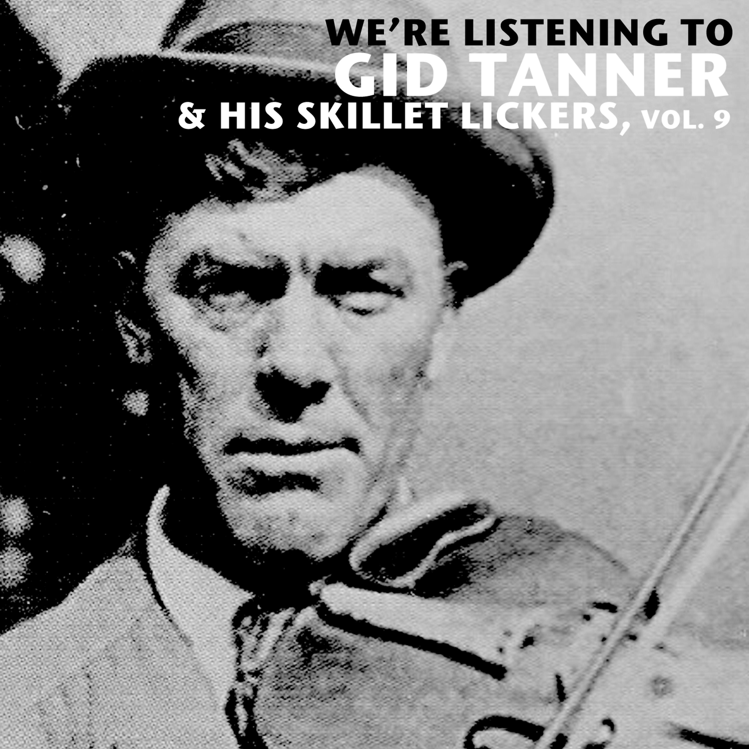 Постер альбома We're Listening to Gid Tanner & His Skillet Lickers, Vol. 9