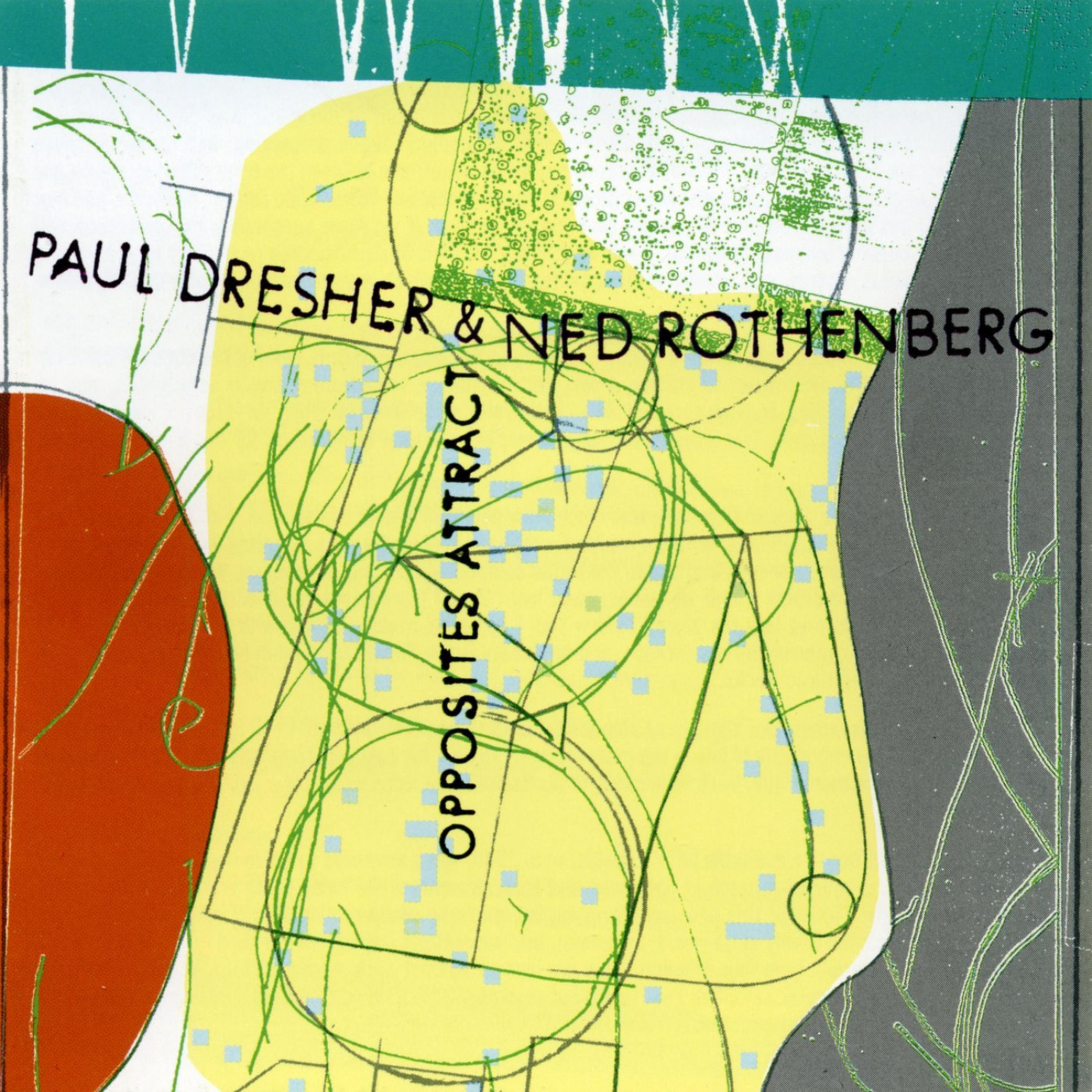 Постер альбома Paul Dresher/Ned Rothenberg - Opposites Attract