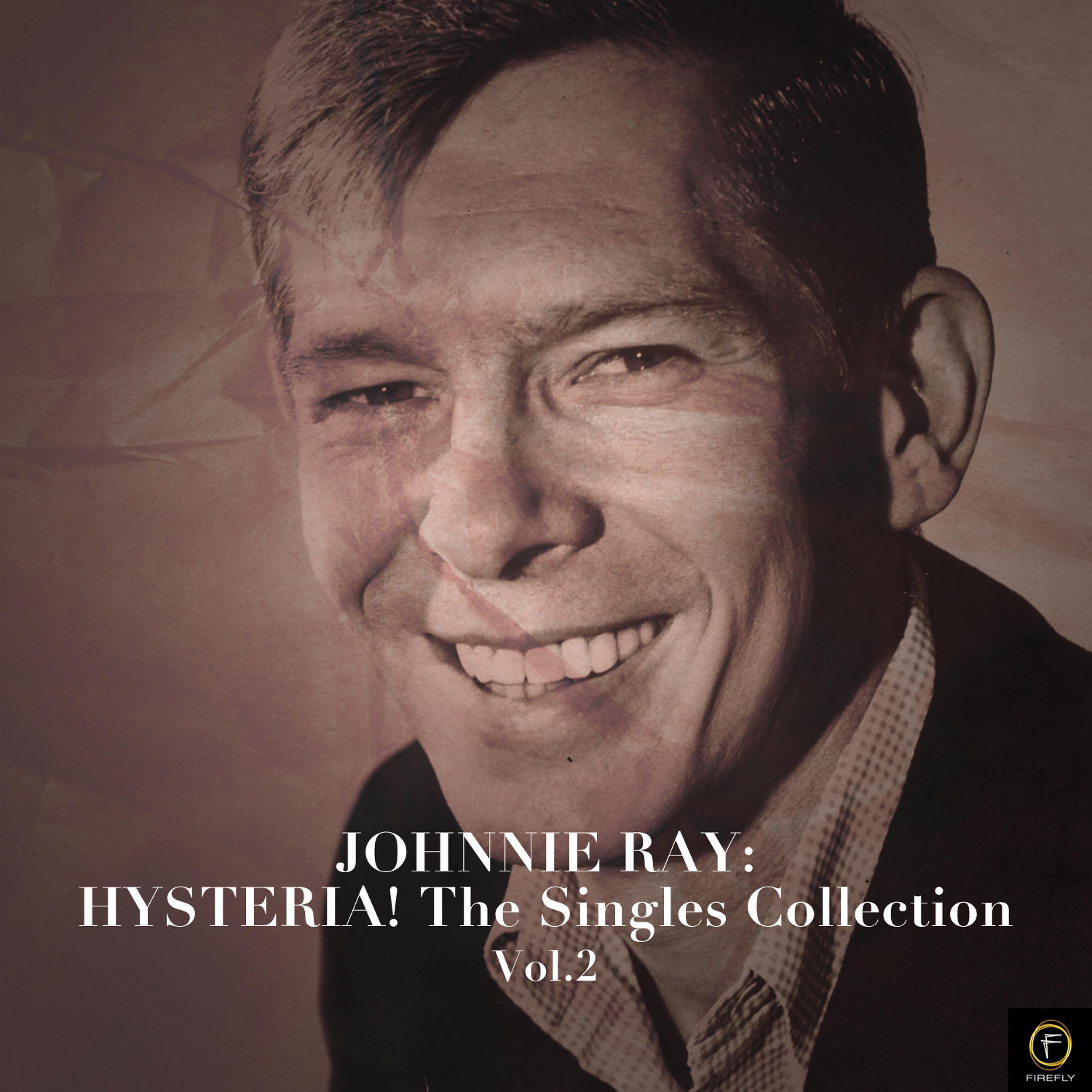 Постер альбома Johnnie Ray: Hysteria! The Singles Collection, Vol. 2